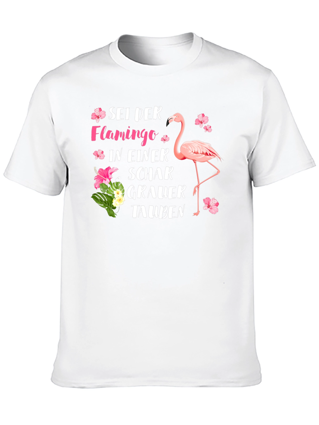 Be a Flamingo T-Shirt German Saying Tropical Flower Design