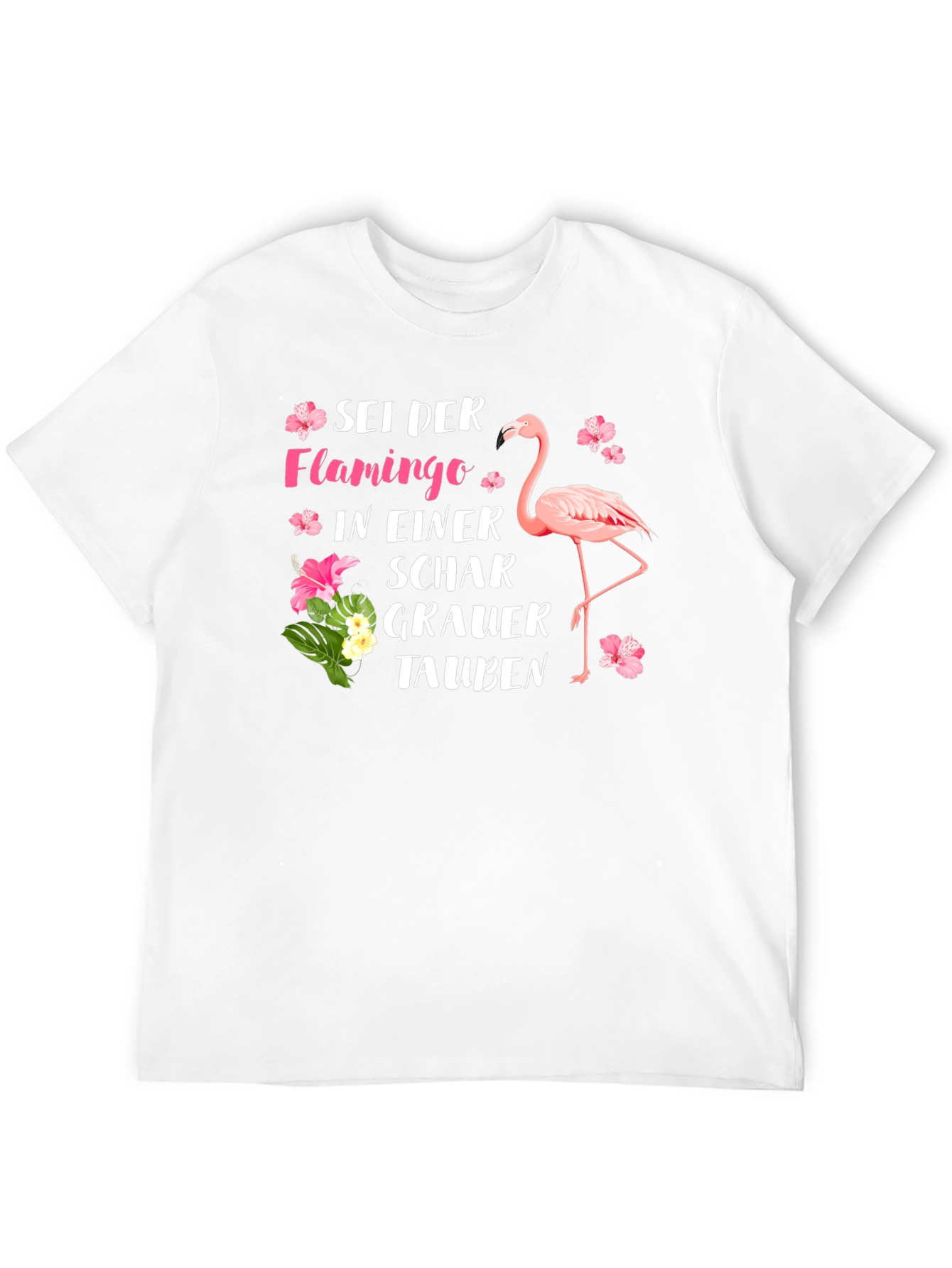 Be a Flamingo T-Shirt German Saying Tropical Flower Design
