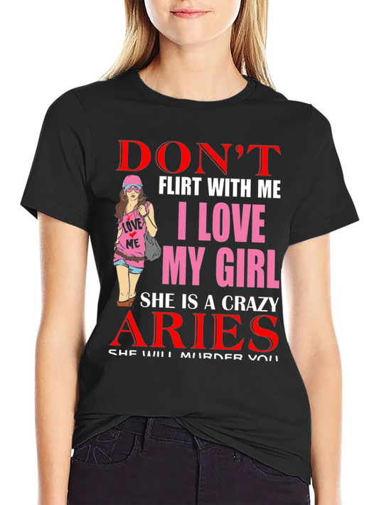 Dont Flirt Aries Girlfriend Graphic Tee