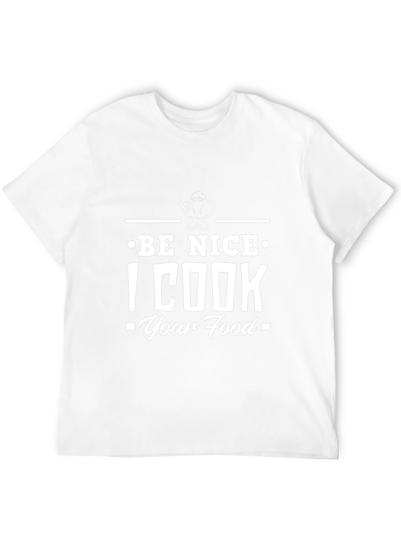 Funny Be Nice I Cook Your Food Graphic T-Shirt
