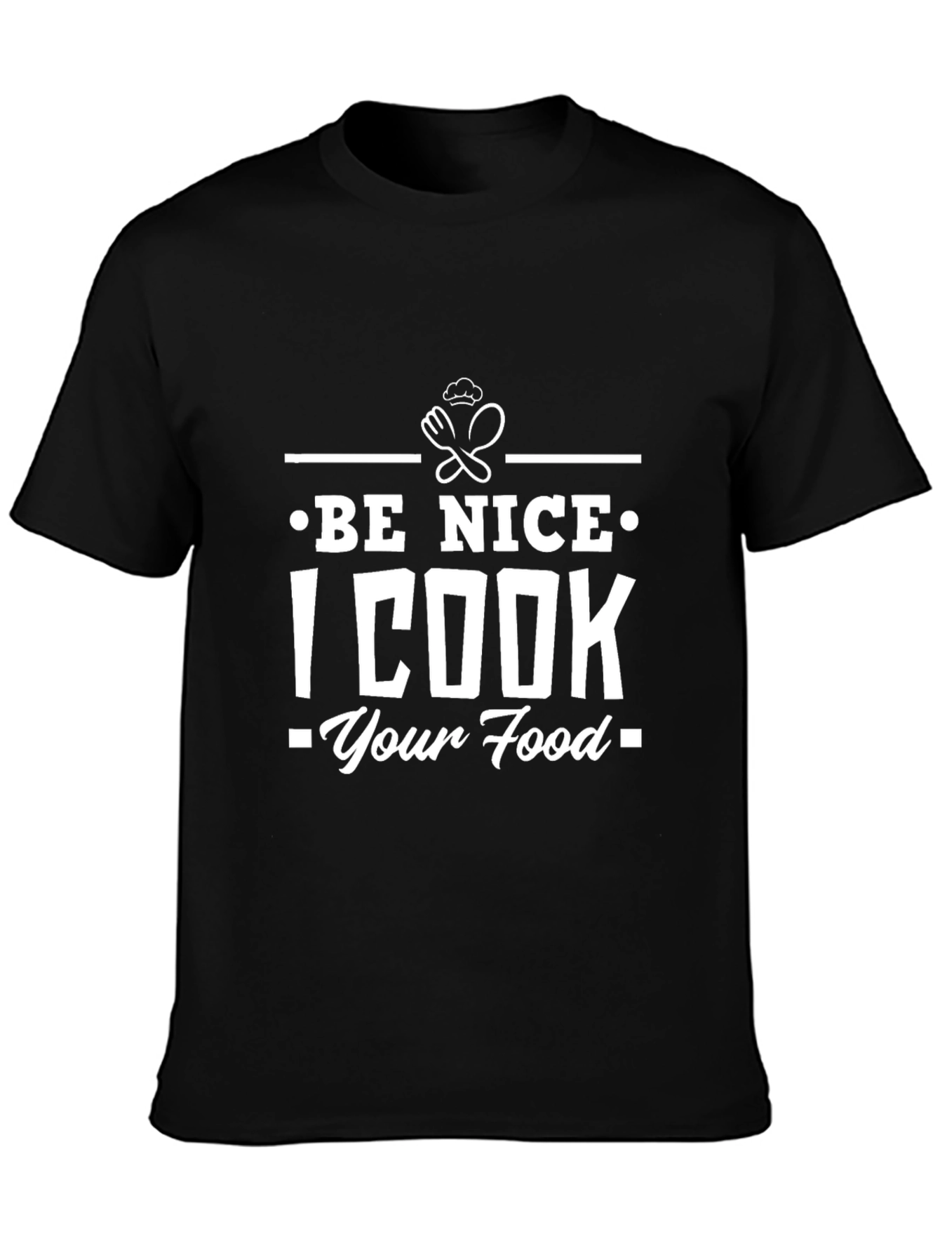 Funny Be Nice I Cook Your Food Graphic T-Shirt