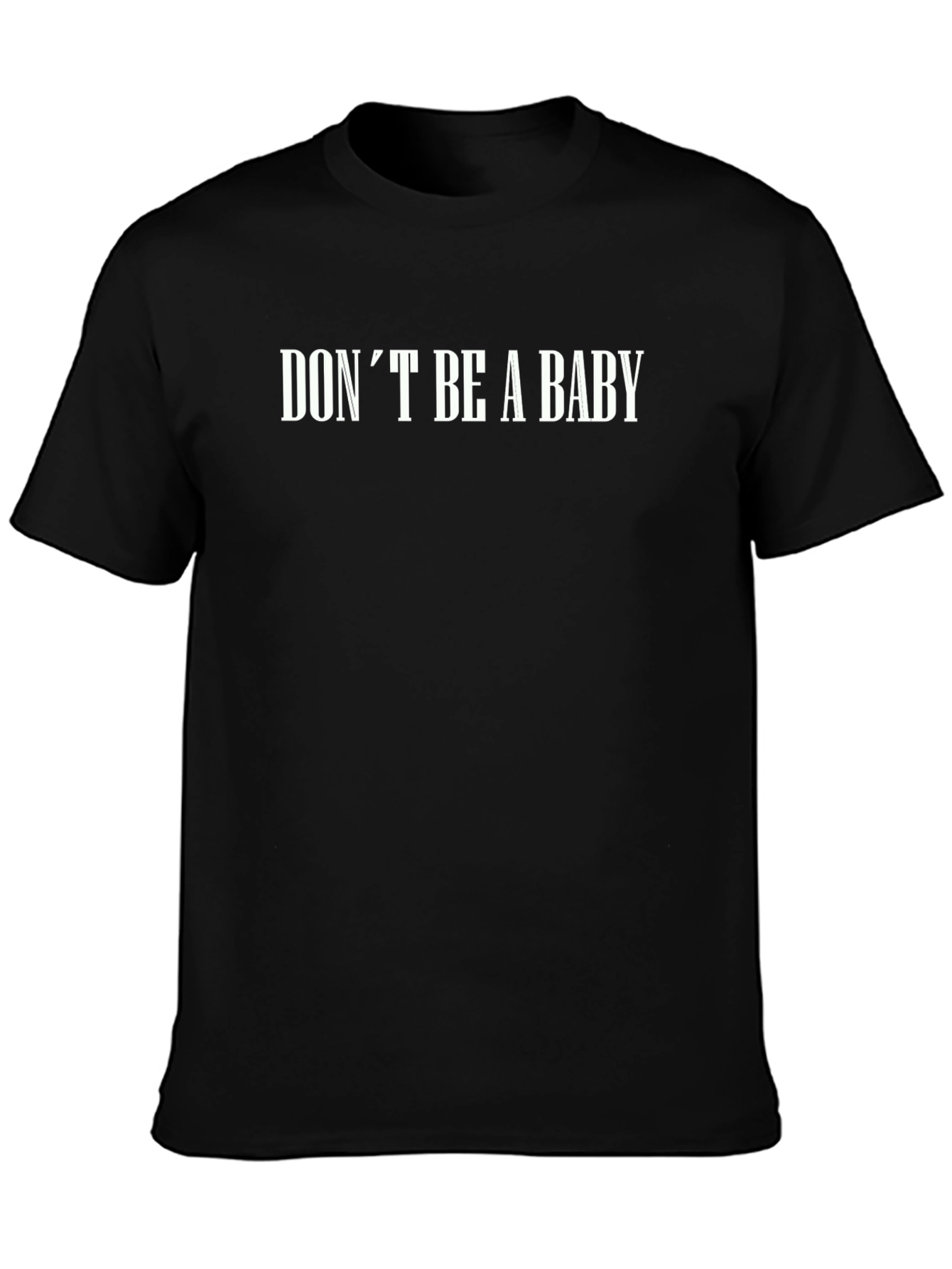 Dont Be A Baby Graphic Black T-Shirt