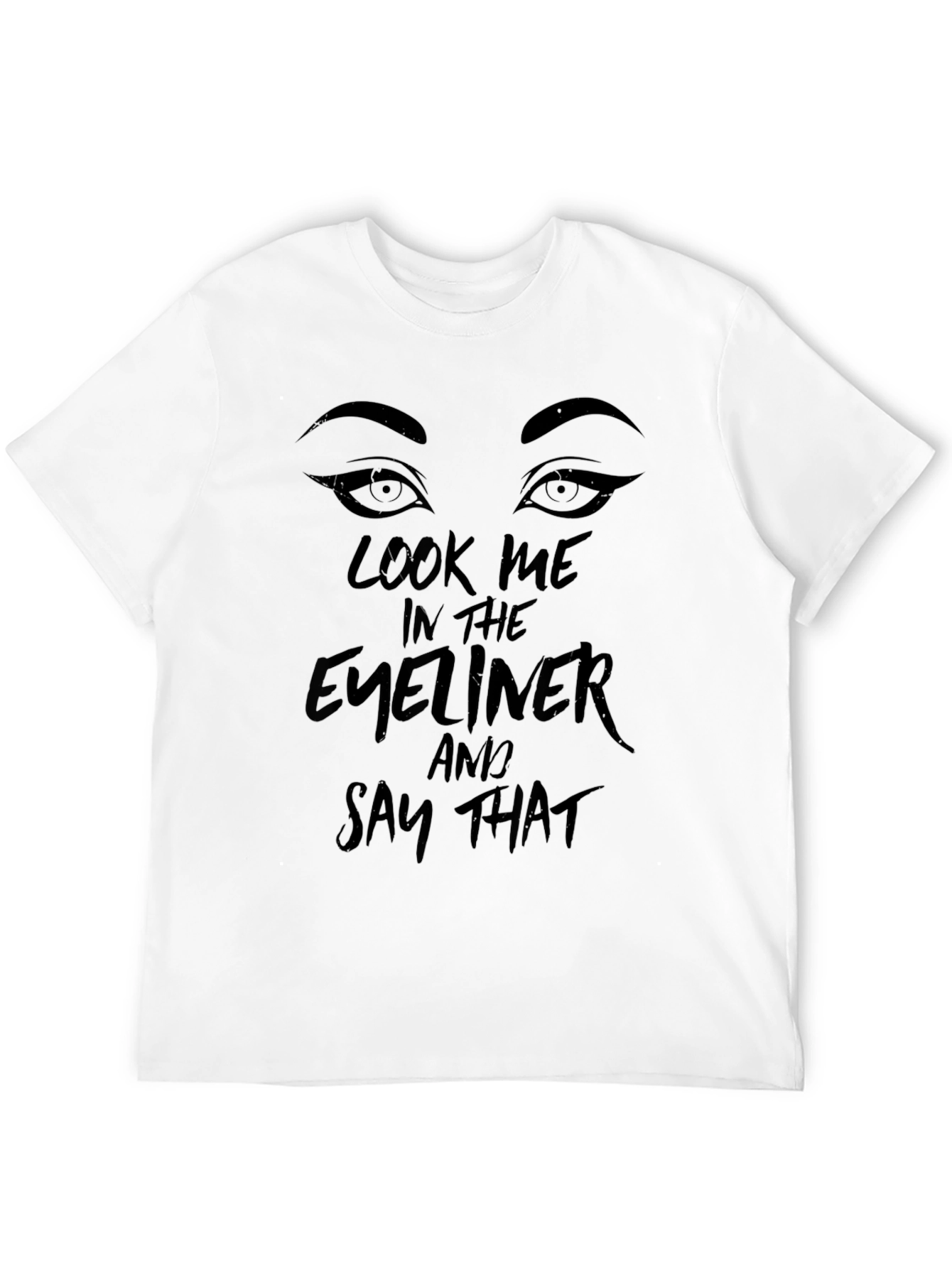 Look Me In The Eyeliner Black T-Shirt