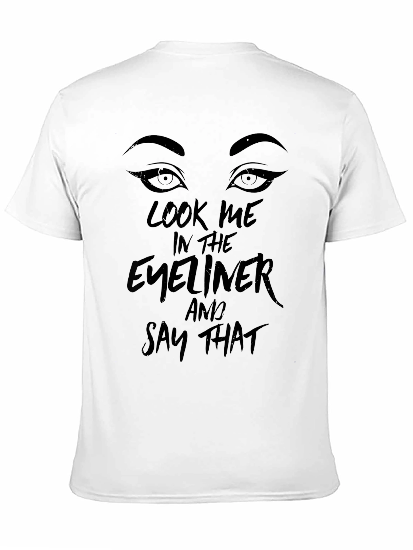 Look Me In The Eyeliner Black T-Shirt