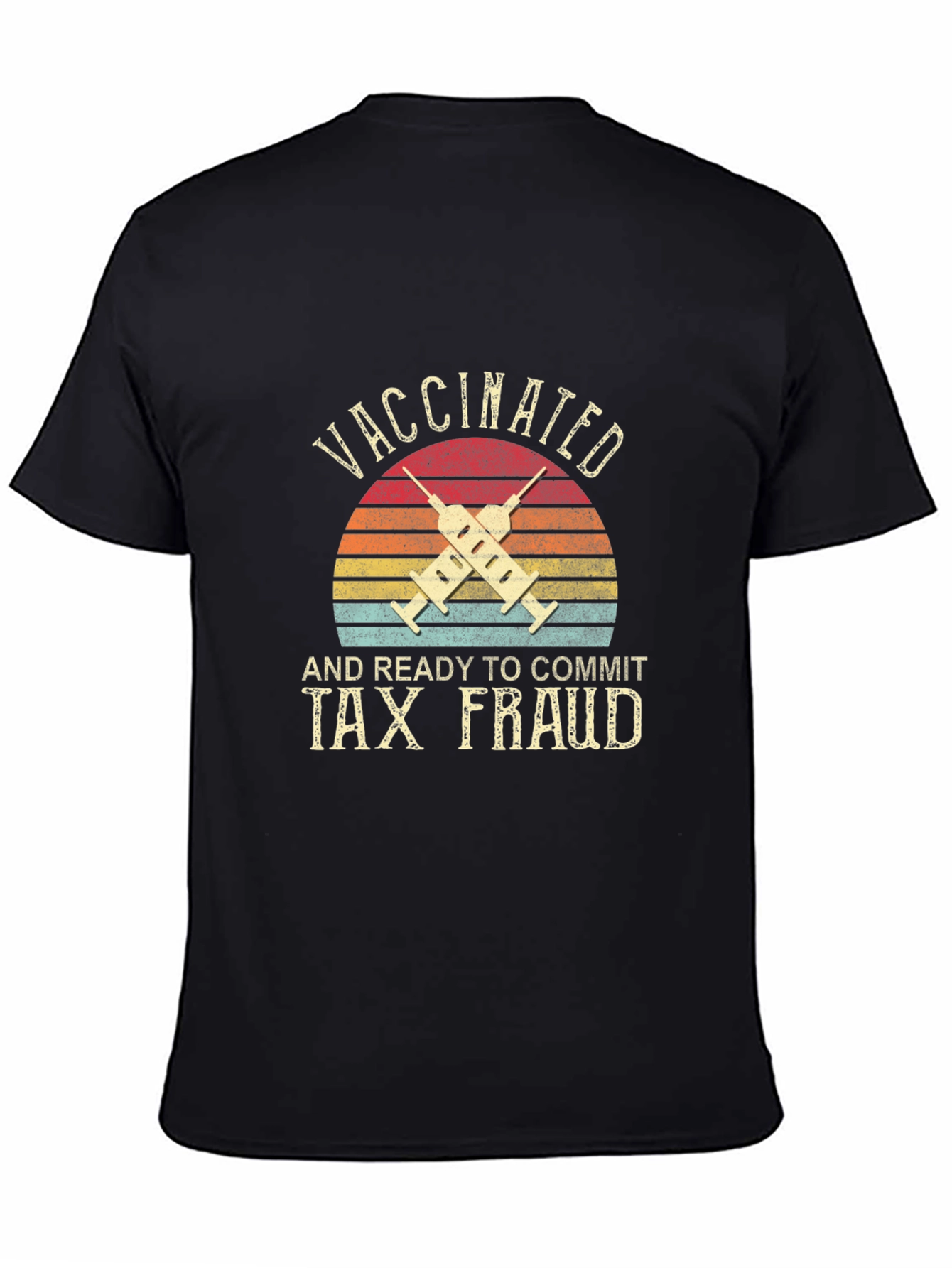 Vaccinated and Ready to Commit Tax Fraud T-Shirt