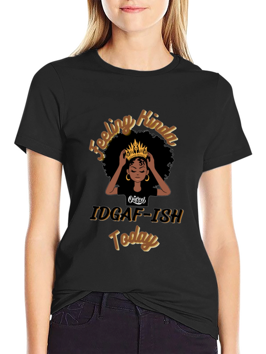 Queen IDGAF-ISH Today Black T-Shirt