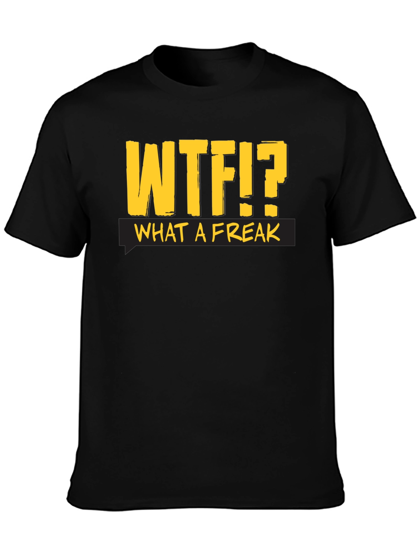 WTF?! What a Freak Black Cotton T-Shirt
