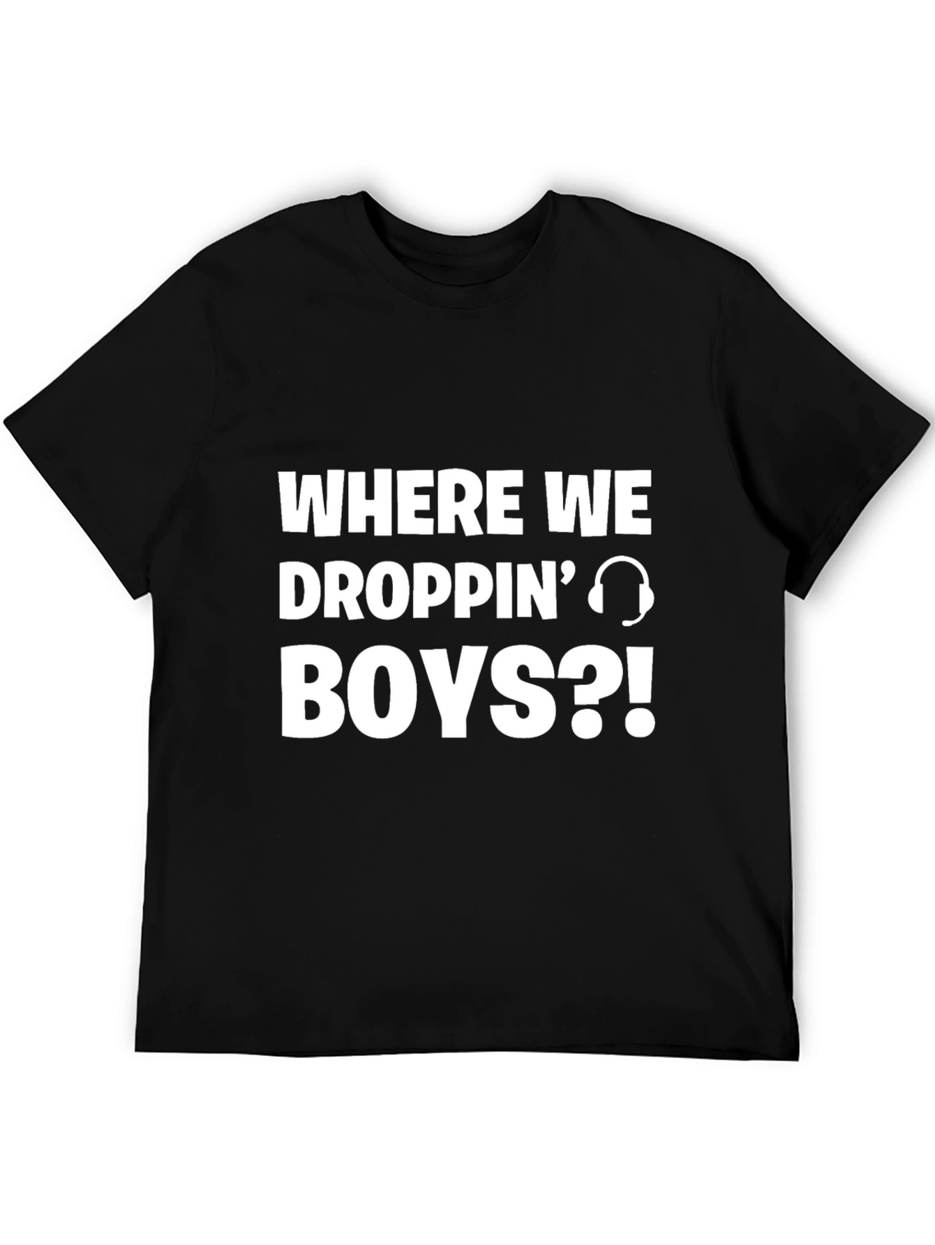 Where We Droppin Boys T-Shirt - Gaming Apparel