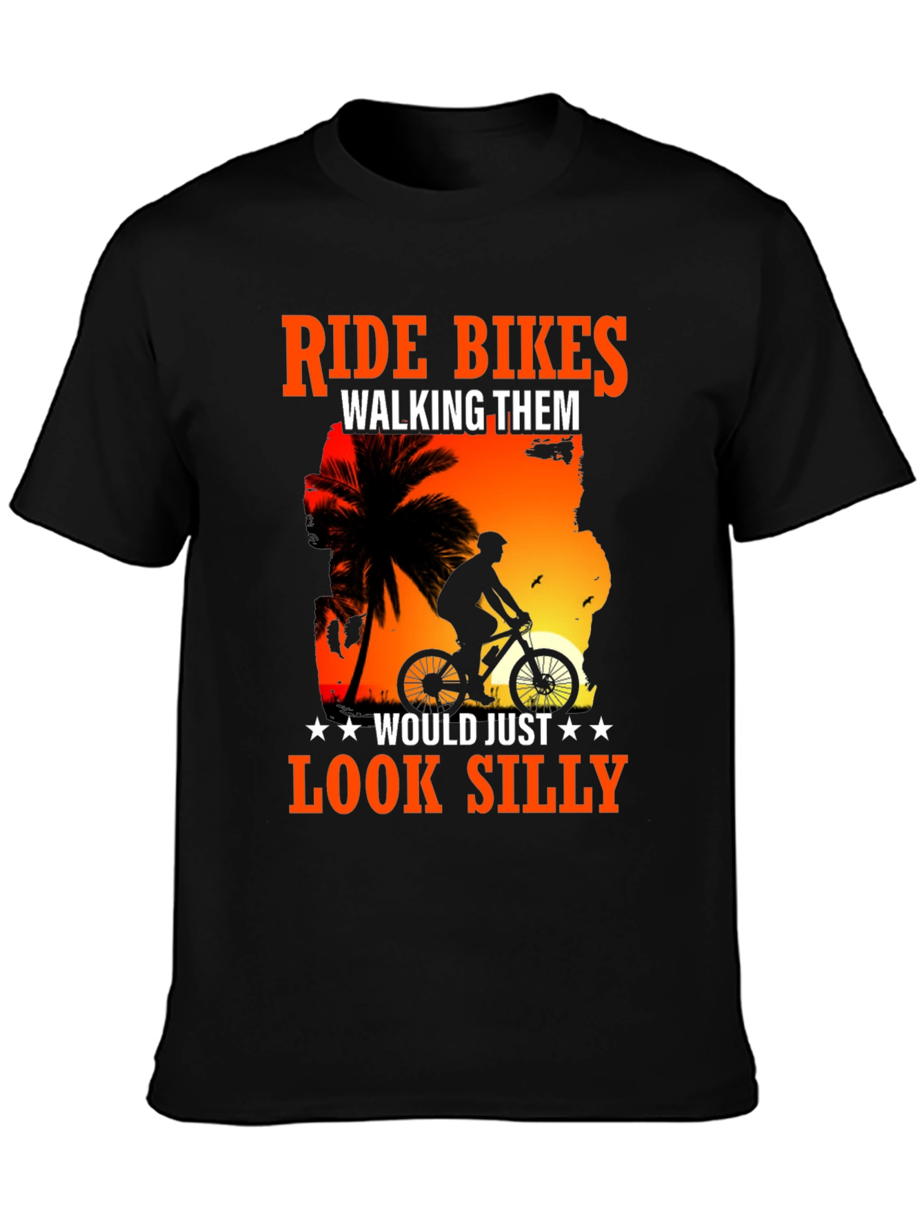 Ride Bikes Look Silly T-Shirt - Biker Apparel