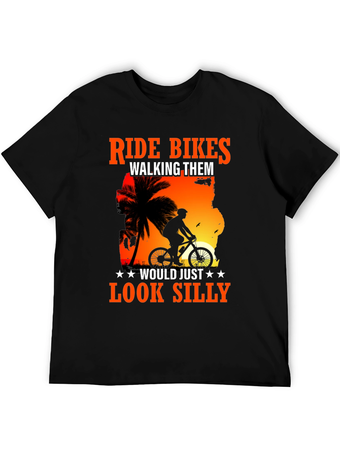 Ride Bikes Look Silly T-Shirt - Biker Apparel