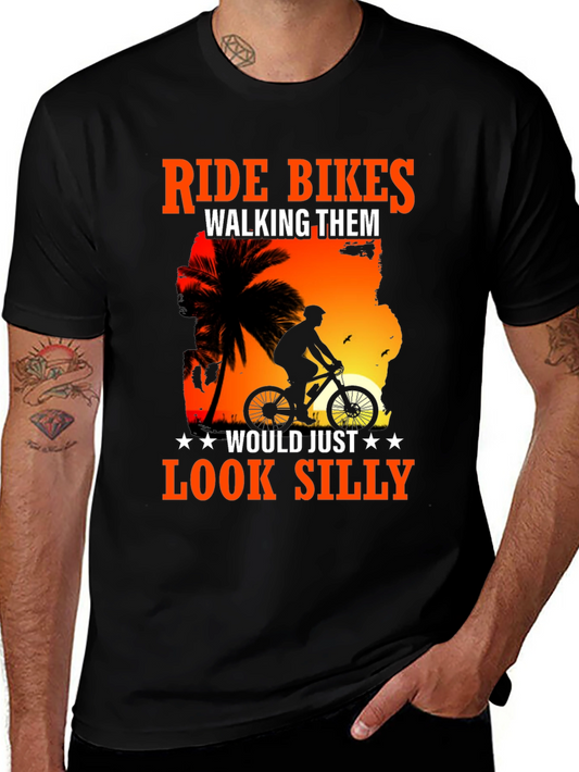 Ride Bikes Look Silly T-Shirt - Biker Apparel