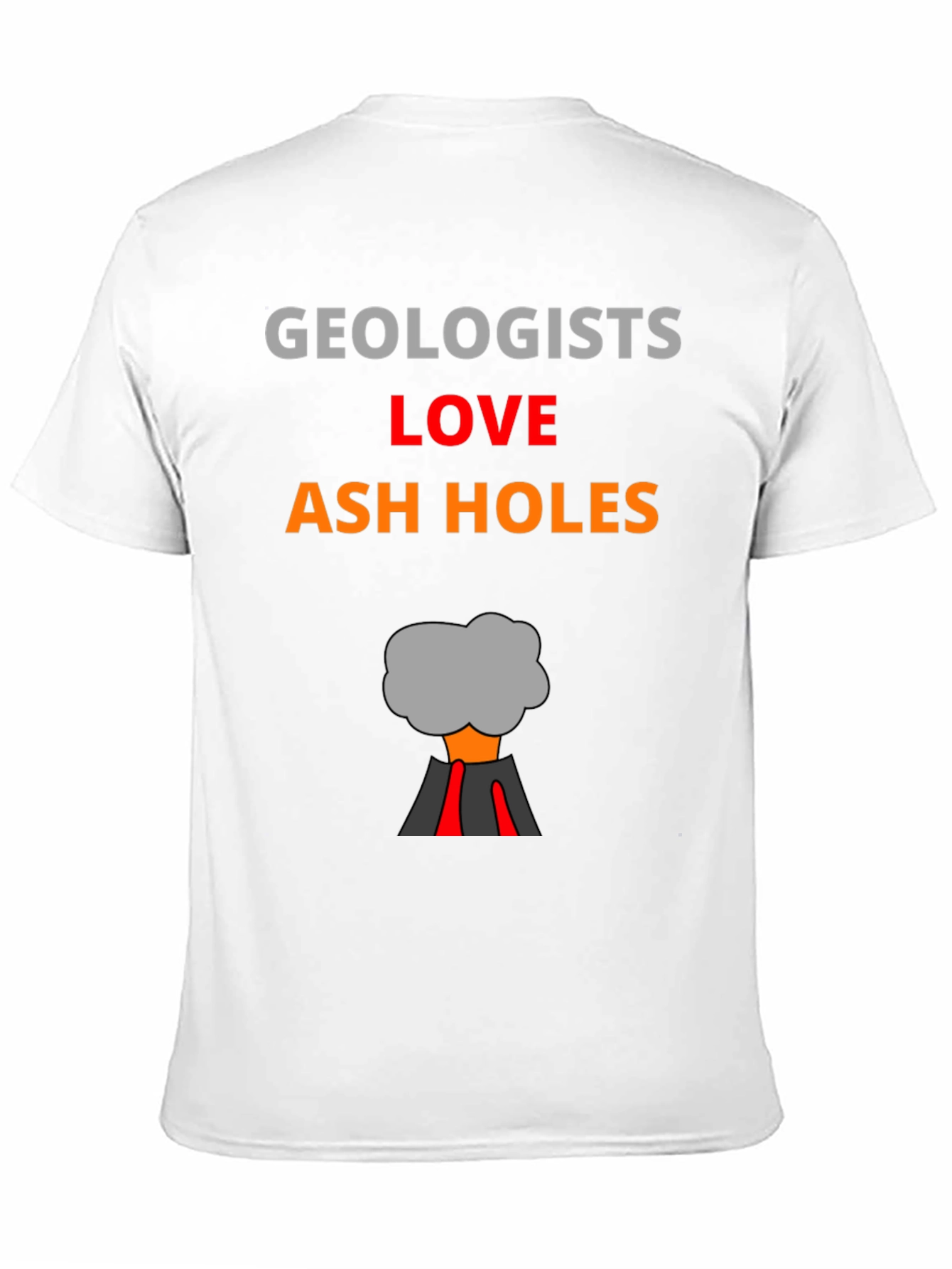 Geologists Love Ash Holes T-Shirt