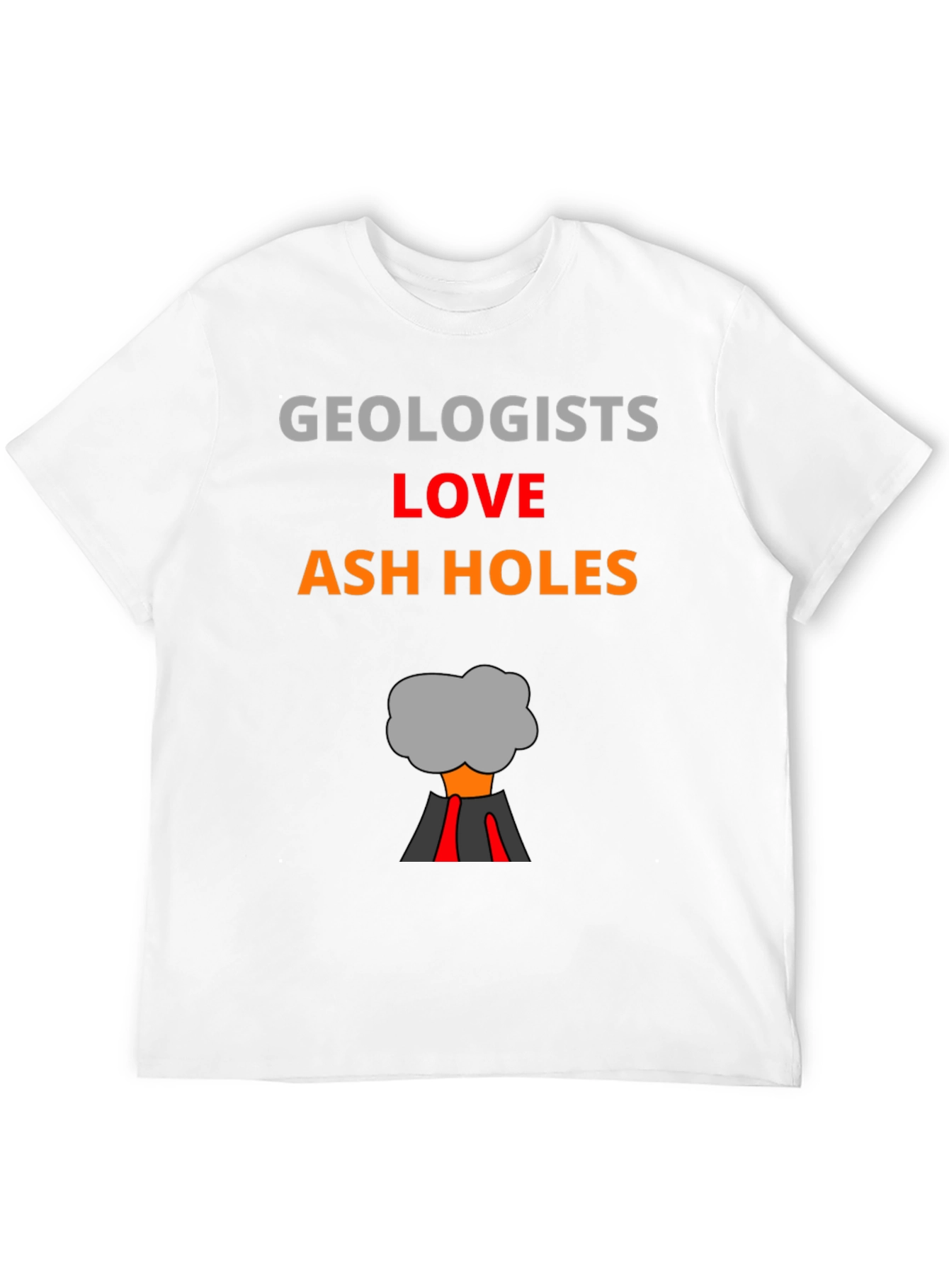 Geologists Love Ash Holes T-Shirt