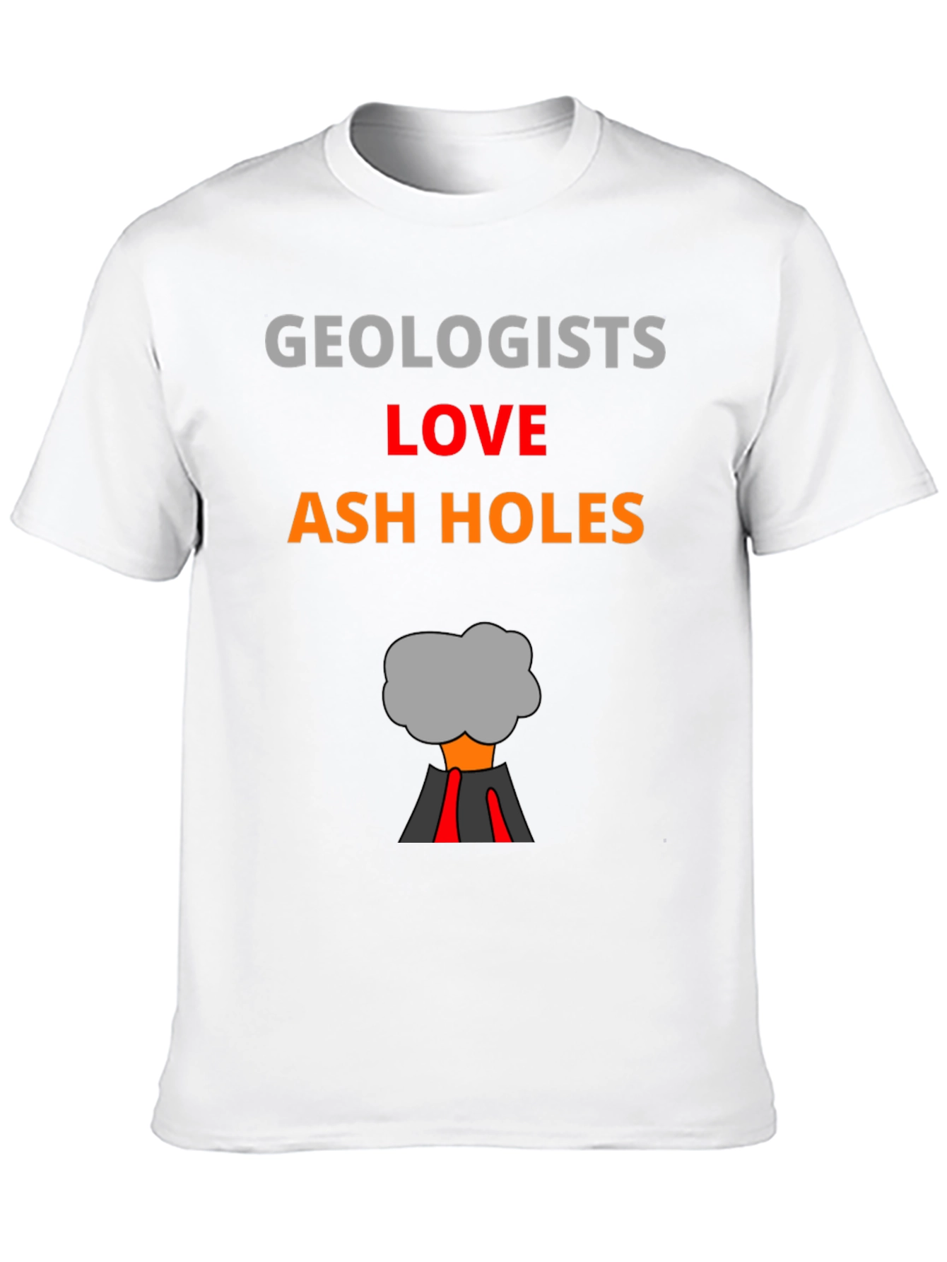 Geologists Love Ash Holes T-Shirt