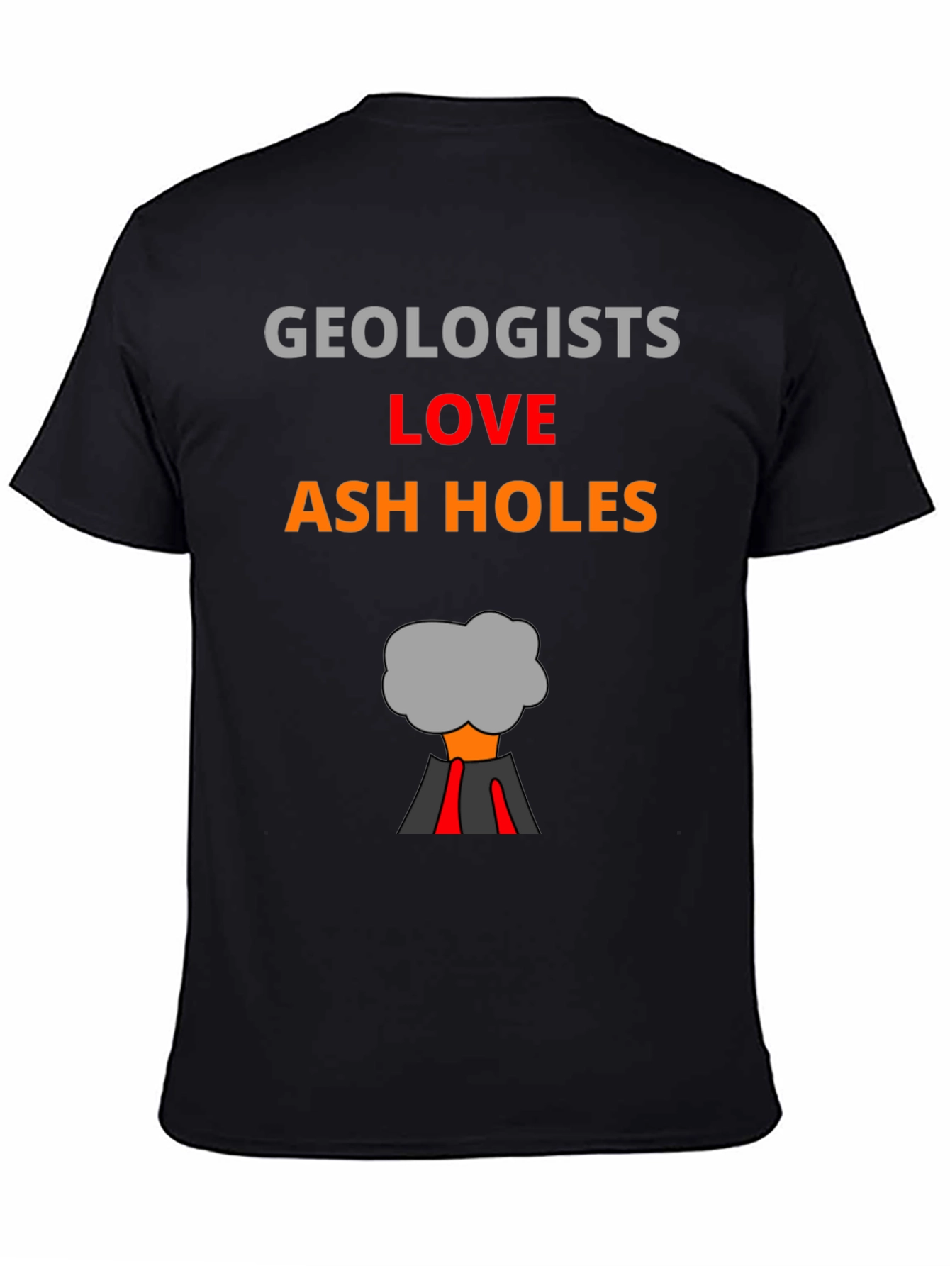 Geologists Love Ash Holes T-Shirt