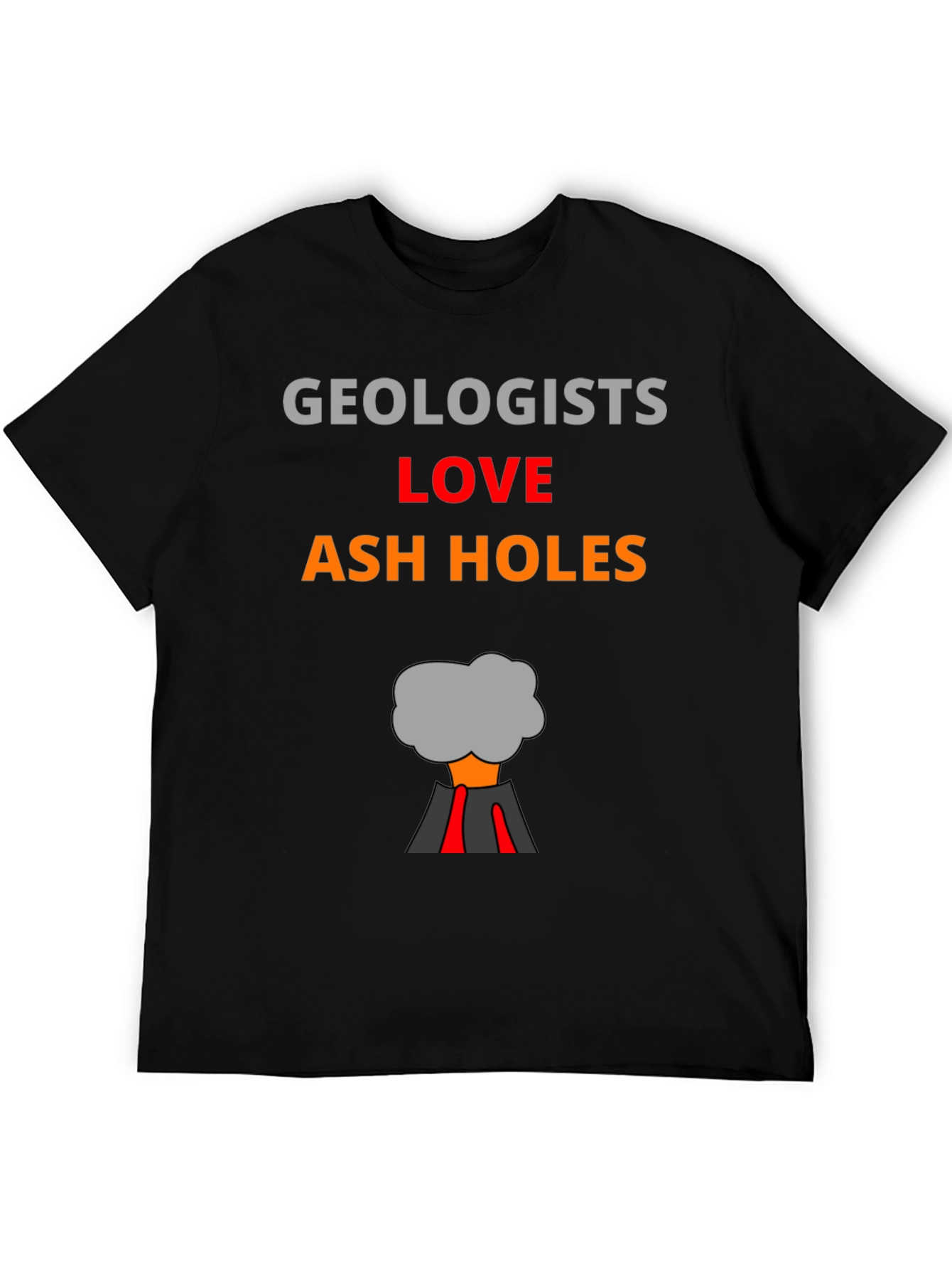 Geologists Love Ash Holes T-Shirt