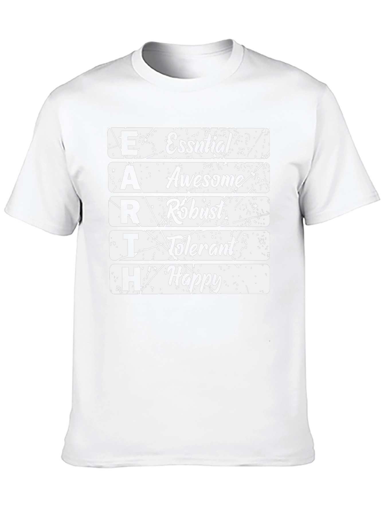 EARTH T-Shirt: Essential Awesome Robust Tolerant Happy