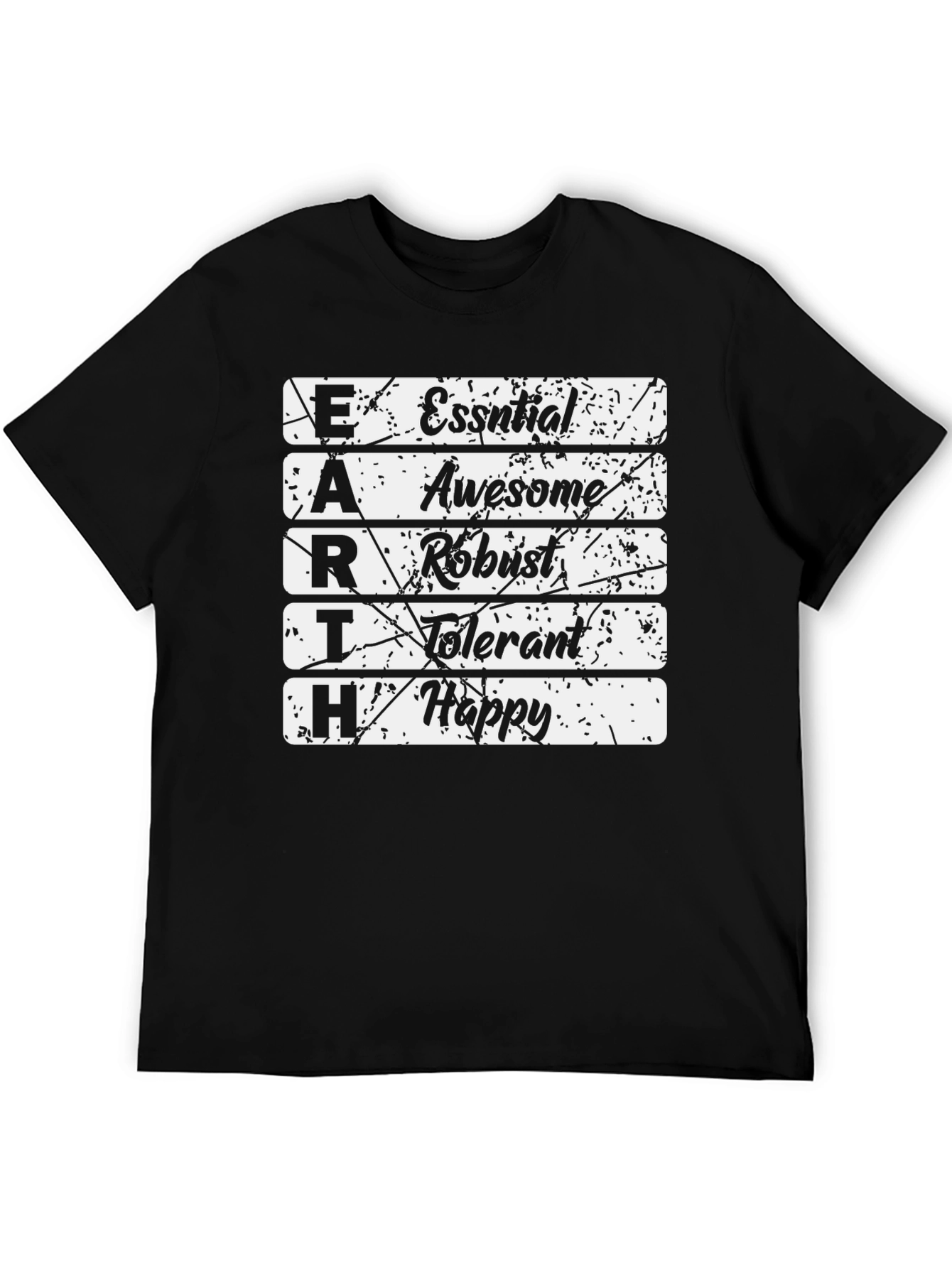 EARTH T-Shirt: Essential Awesome Robust Tolerant Happy