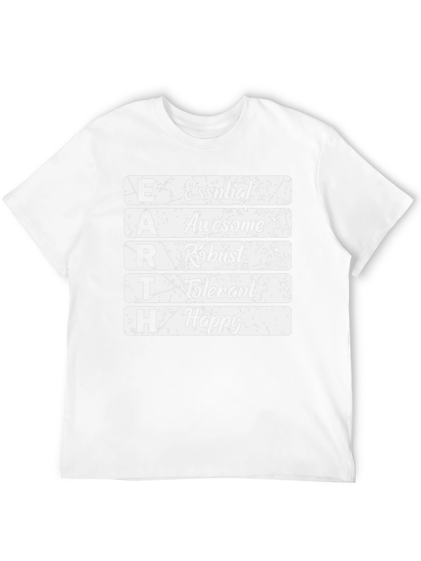 EARTH T-Shirt: Essential Awesome Robust Tolerant Happy
