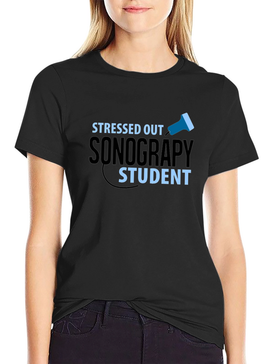 Stressed Out Sonography Student Graphic Tee