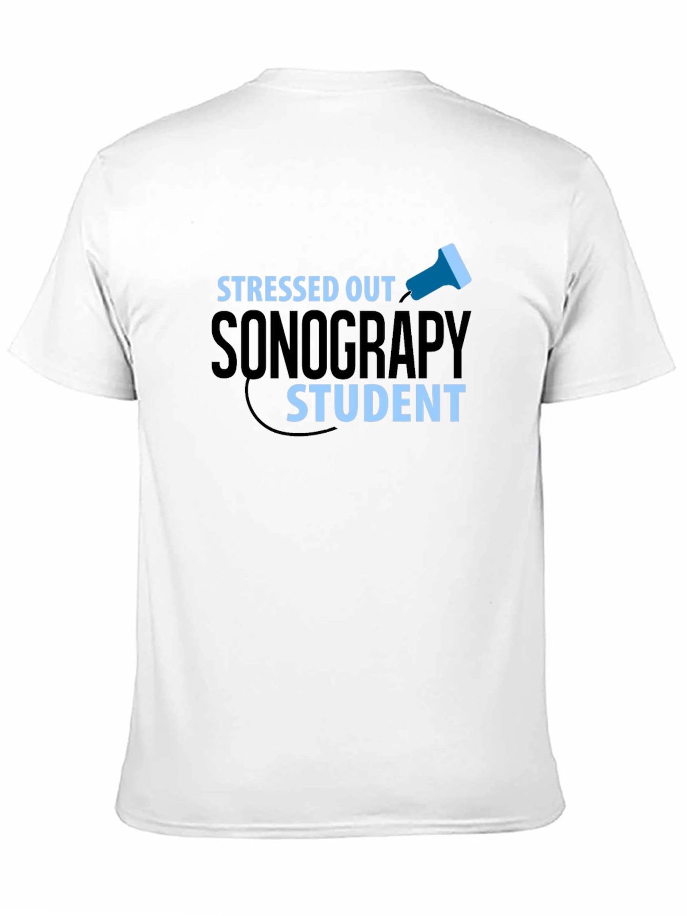 Stressed Out Sonography Student Graphic Tee