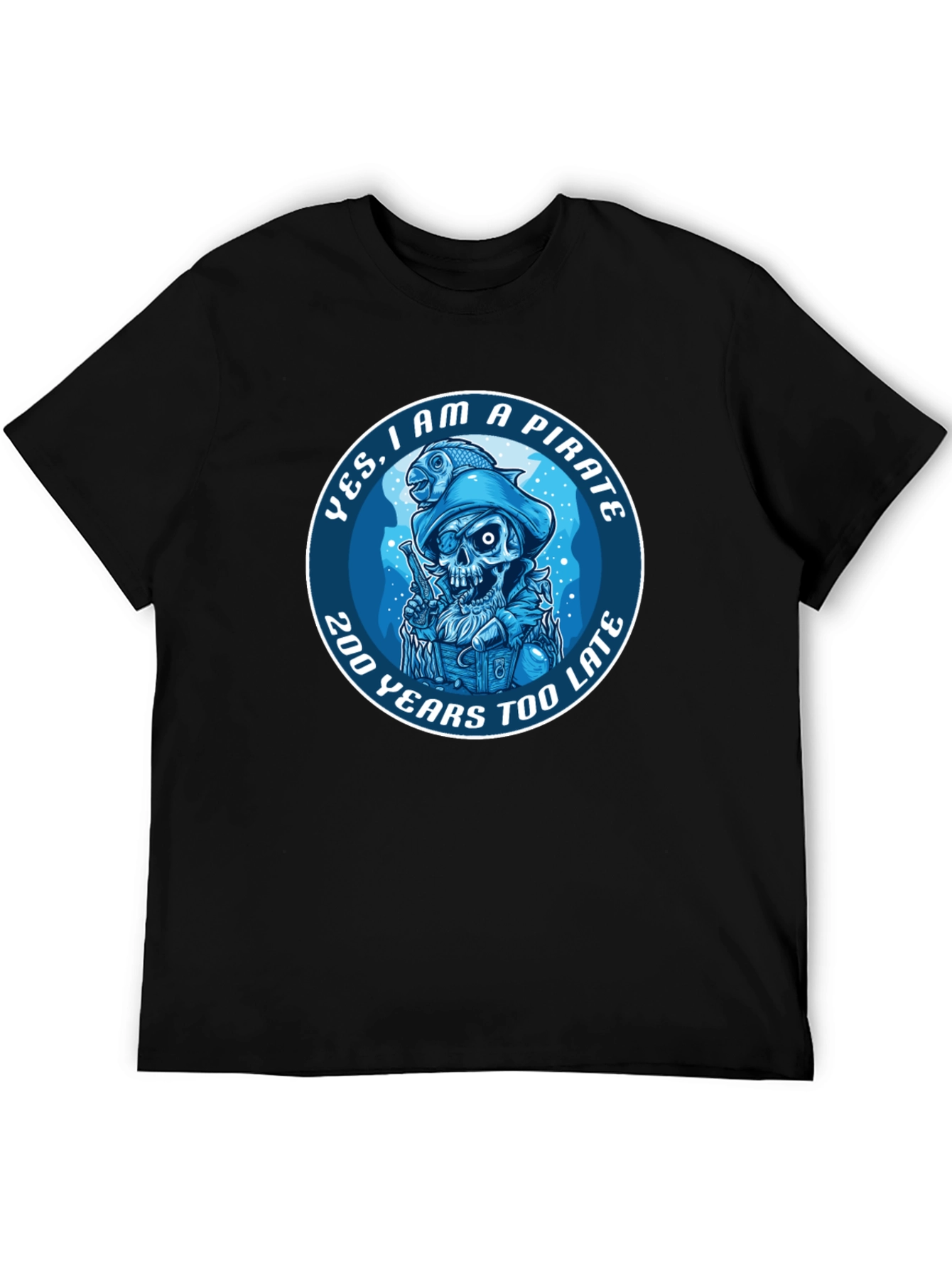Pirate Graphic T-Shirt - 200 Years Too Late Tee
