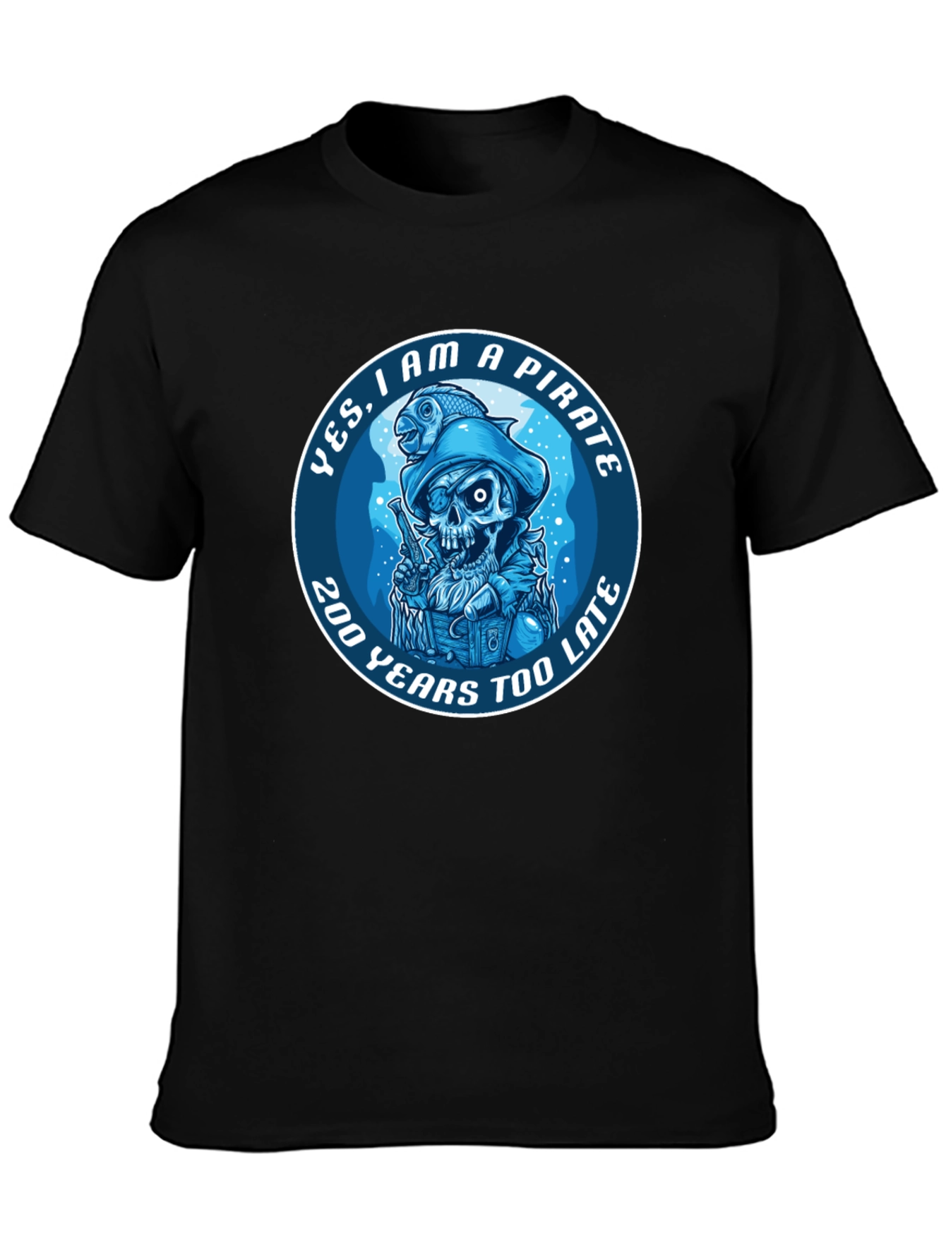 Pirate Graphic T-Shirt - 200 Years Too Late Tee