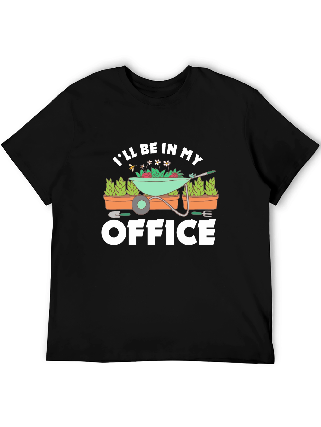 Gardener T-Shirt - Ill Be In My Office Gardening