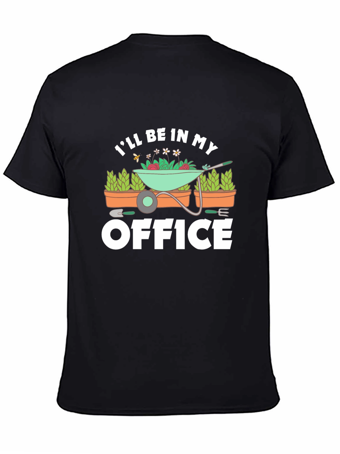 Gardener T-Shirt - Ill Be In My Office Gardening