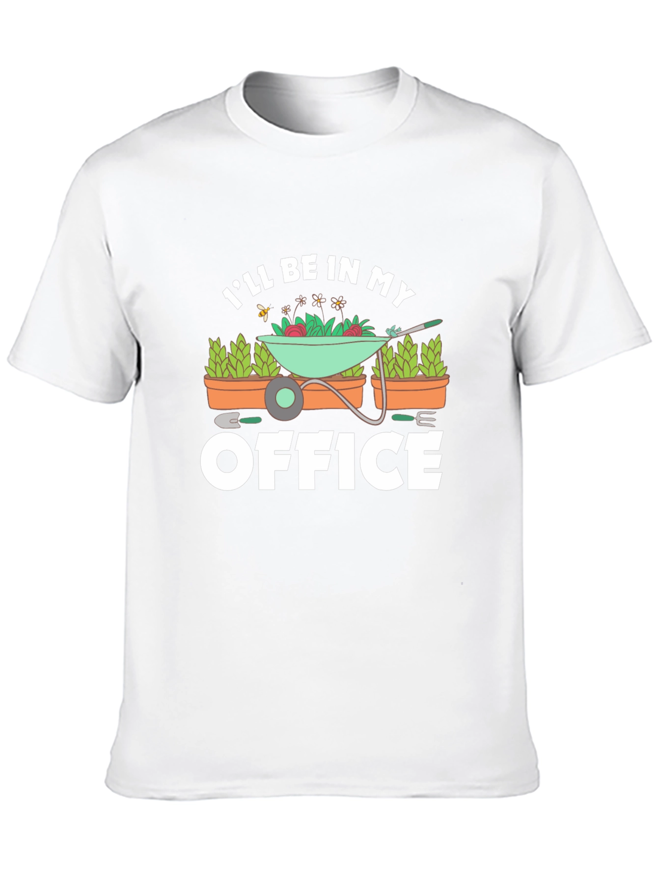 Gardener T-Shirt - Ill Be In My Office Gardening