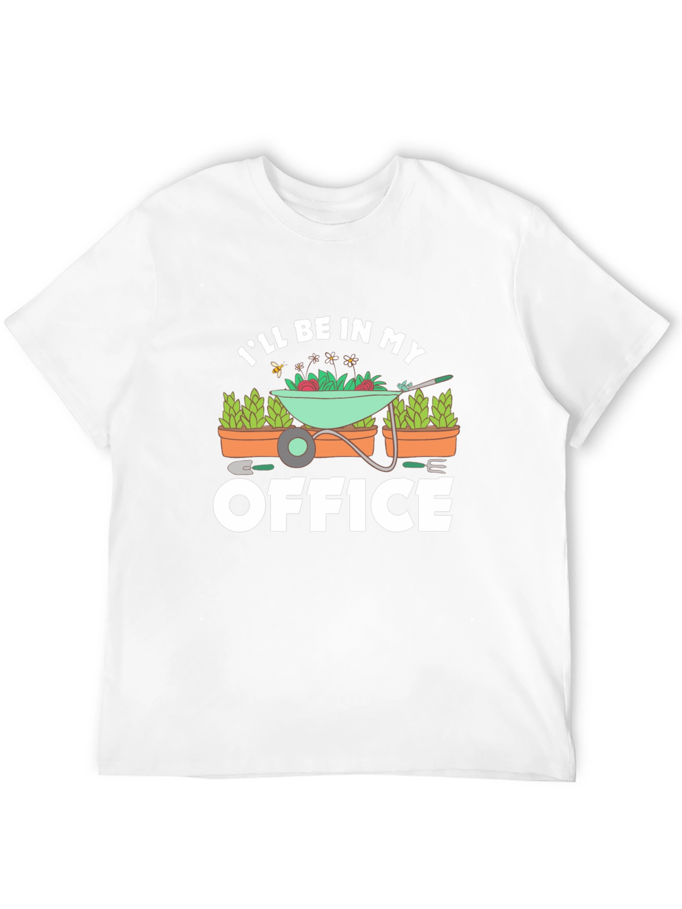 Gardener T-Shirt - Ill Be In My Office Gardening