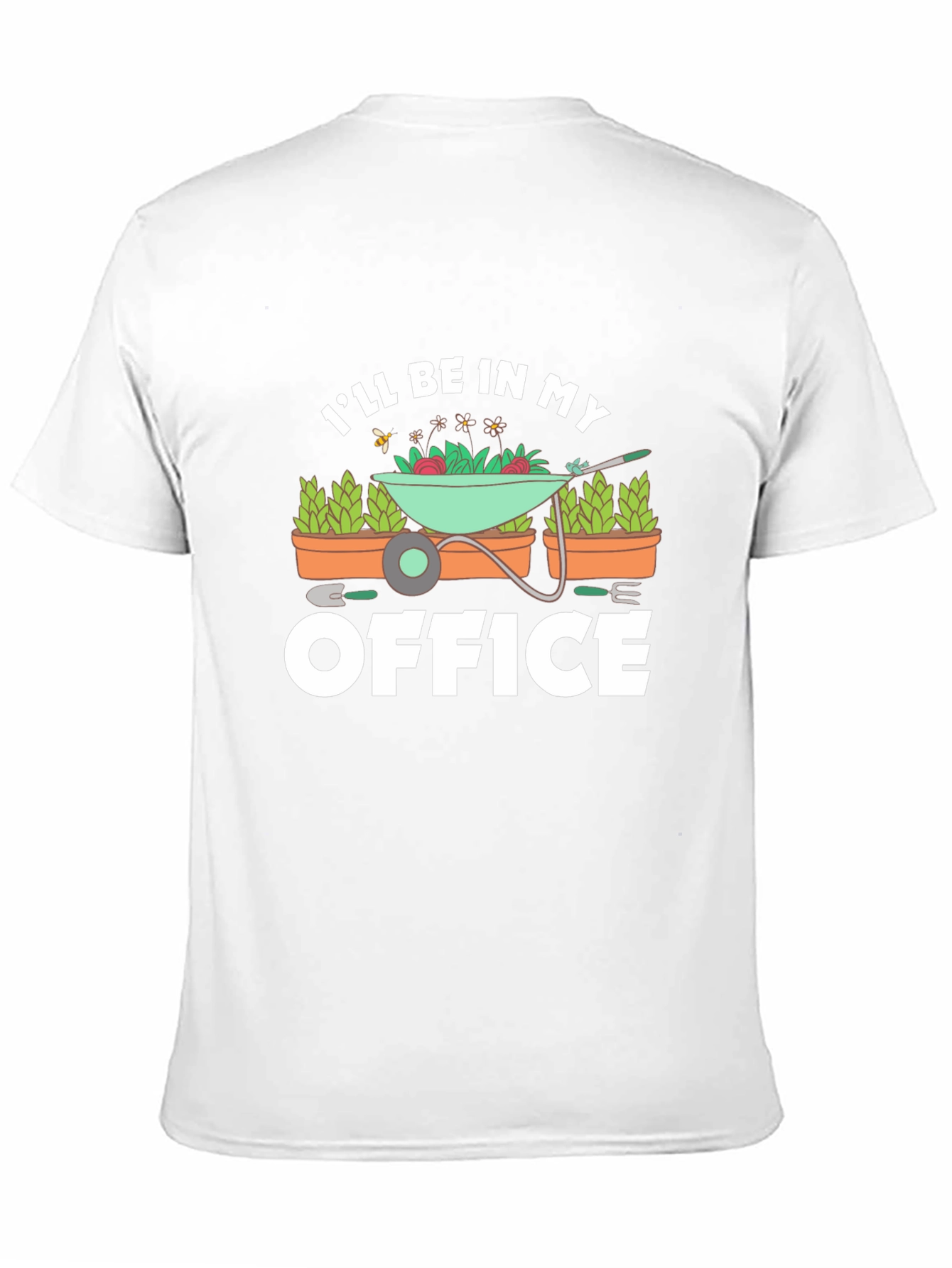 Gardener T-Shirt - Ill Be In My Office Gardening