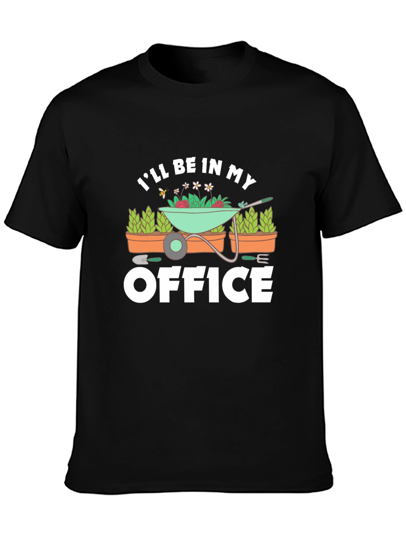 Gardener T-Shirt - Ill Be In My Office Gardening