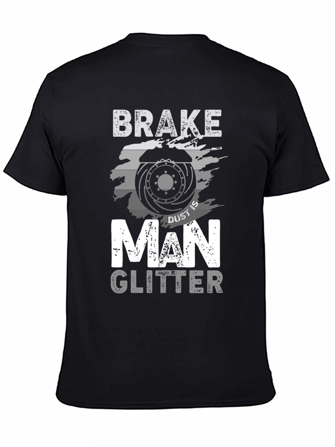 Brake Dust is Man Glitter T-Shirt - Mechanic Gift