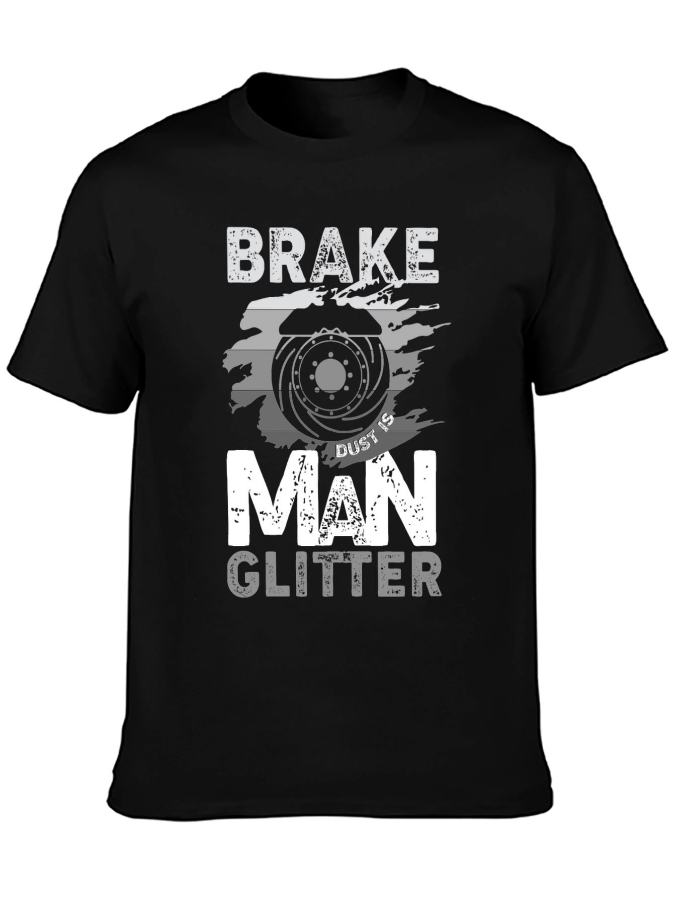 Brake Dust is Man Glitter T-Shirt - Mechanic Gift