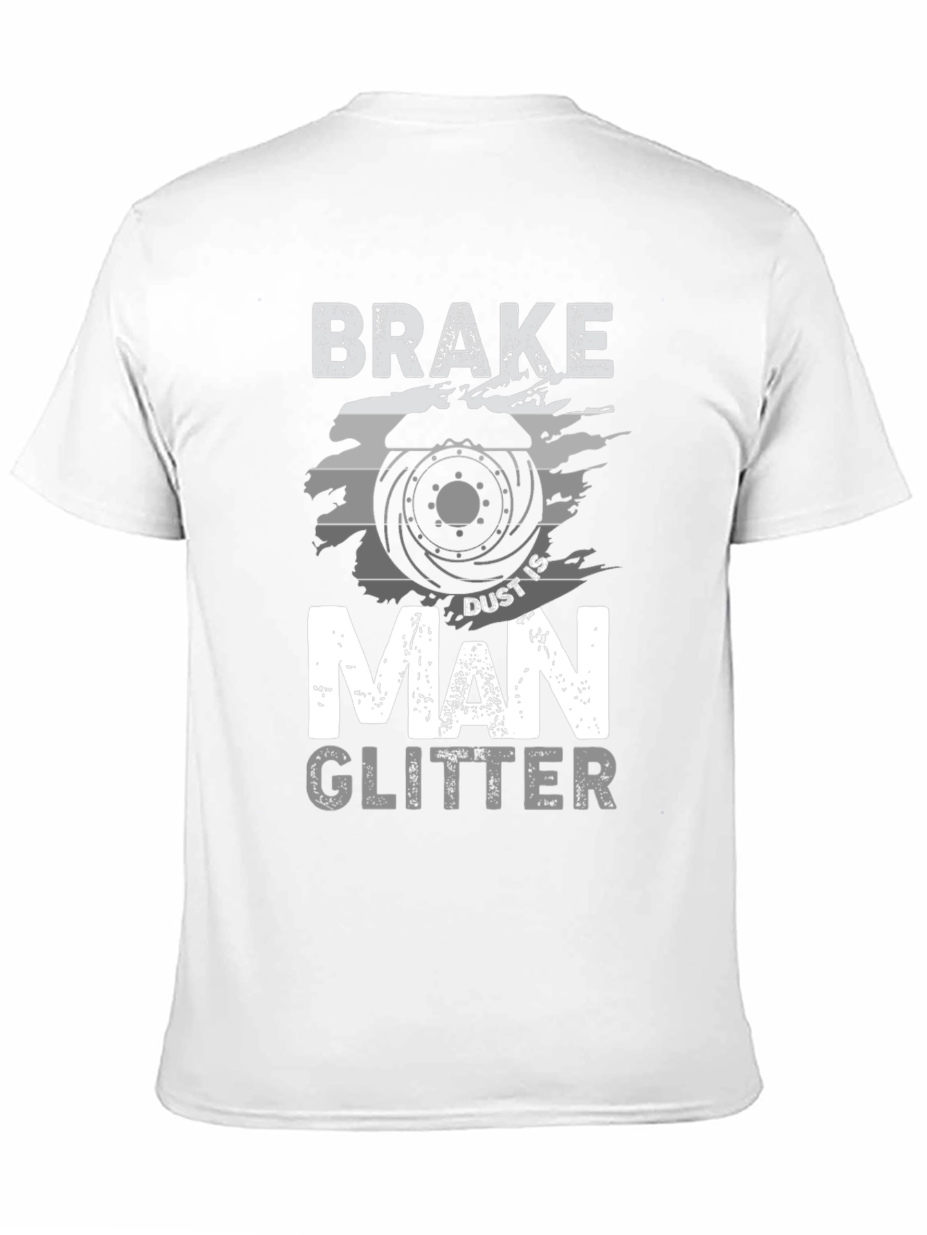 Brake Dust is Man Glitter T-Shirt - Mechanic Gift