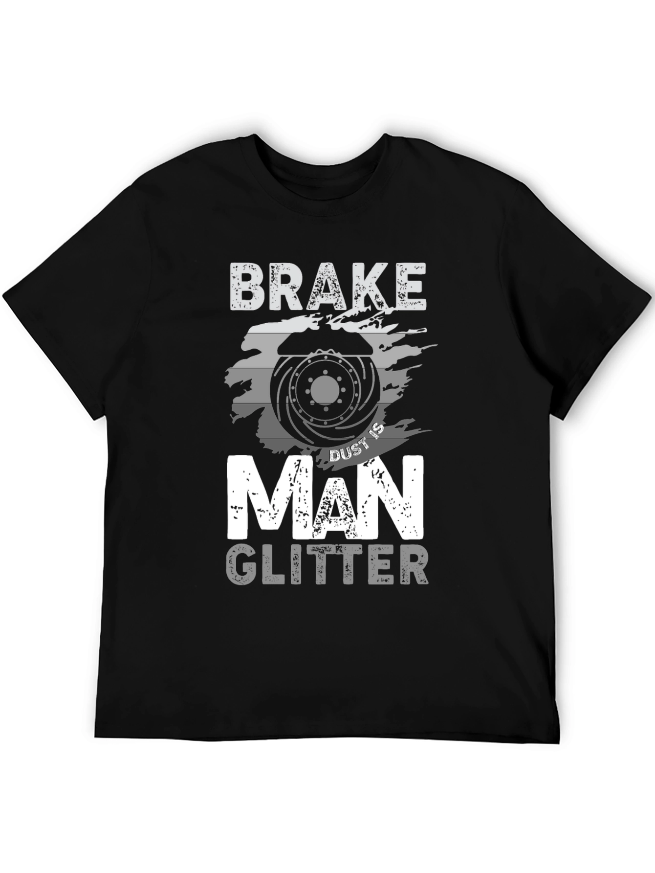 Brake Dust is Man Glitter T-Shirt - Mechanic Gift