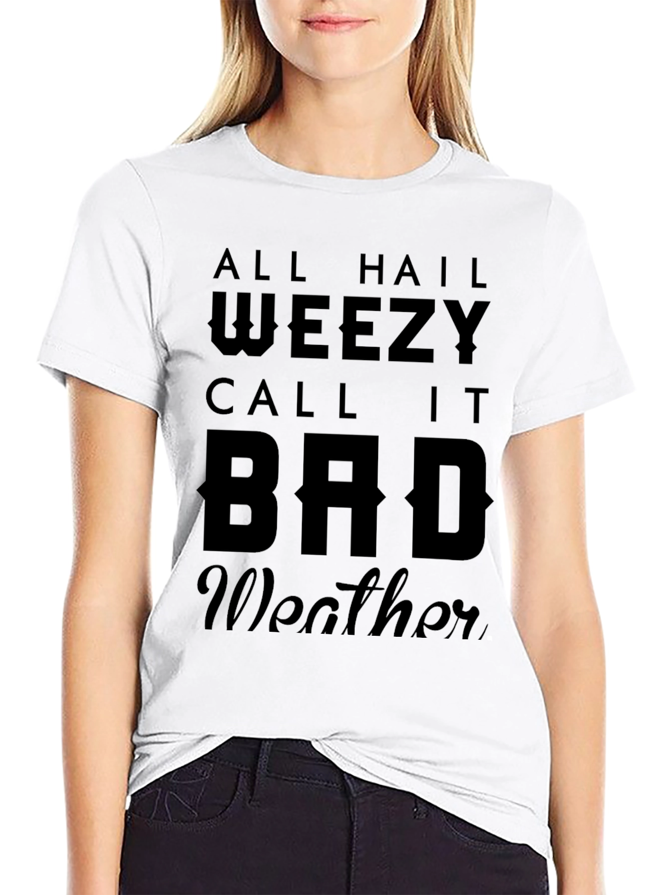 All Hail Weezy T-Shirt - Bad Weather Design