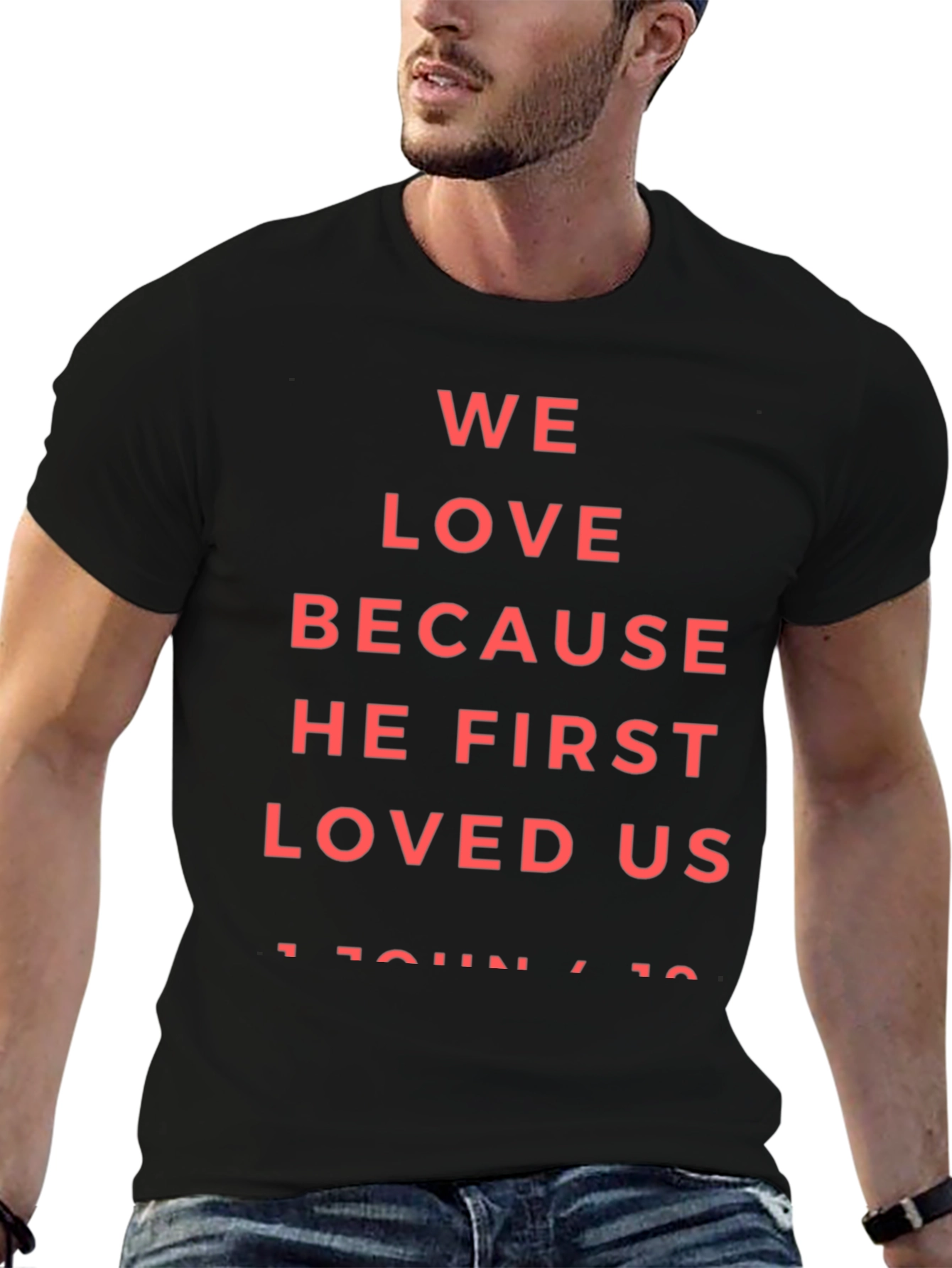 Faith-Based Tee: We Love Because He First Loved Us