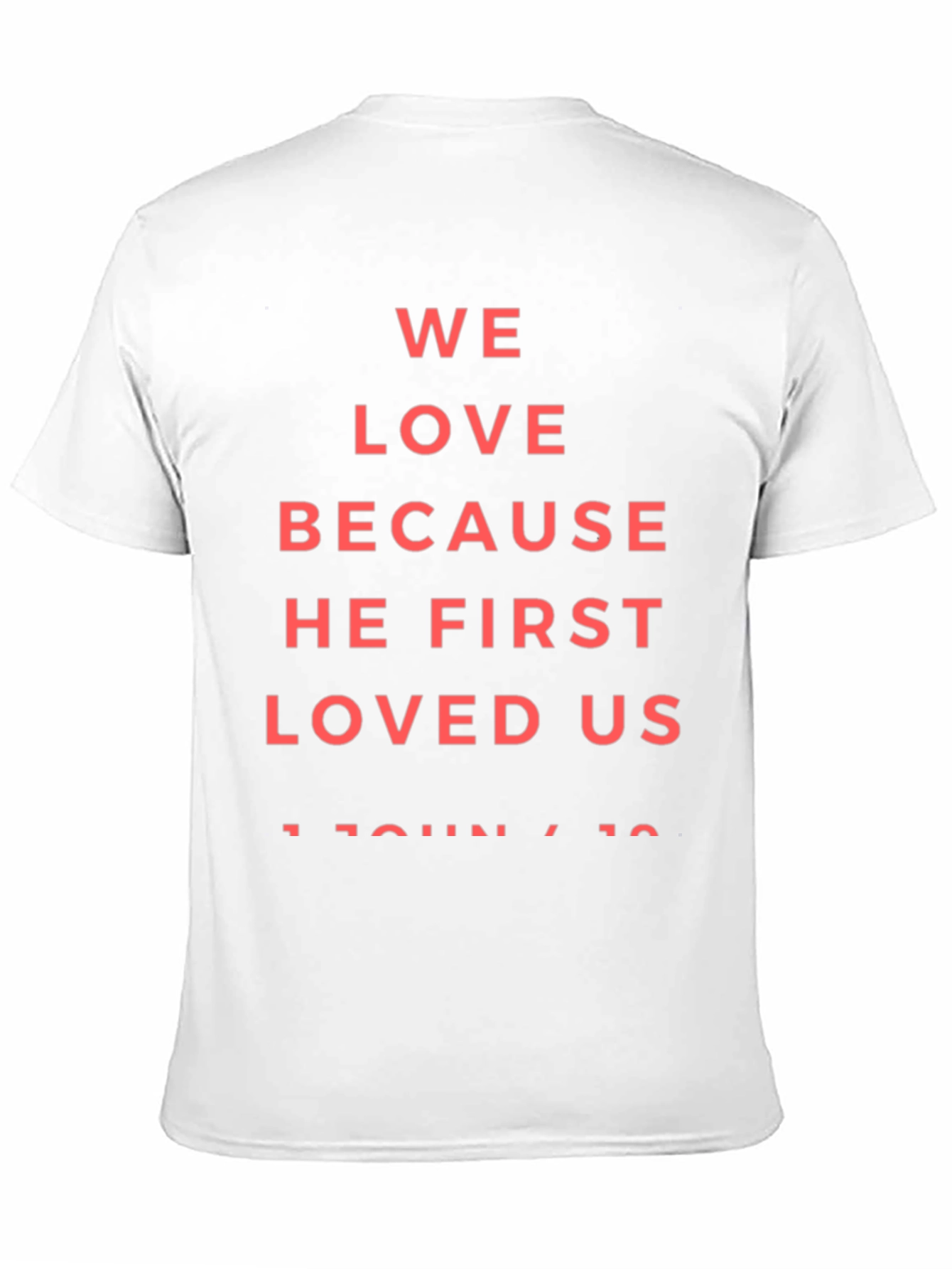 Faith-Based Tee: We Love Because He First Loved Us