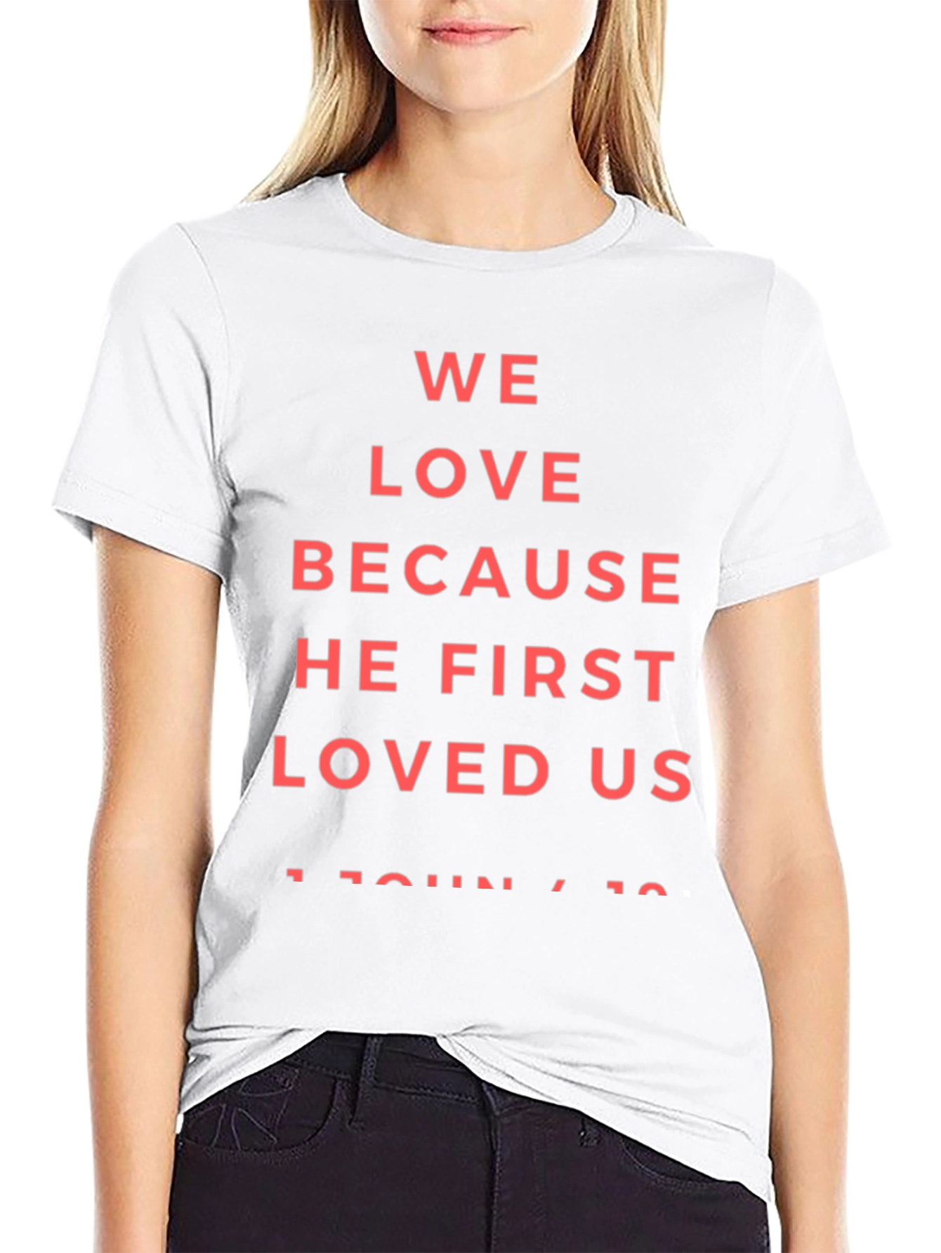 Faith-Based Tee: We Love Because He First Loved Us