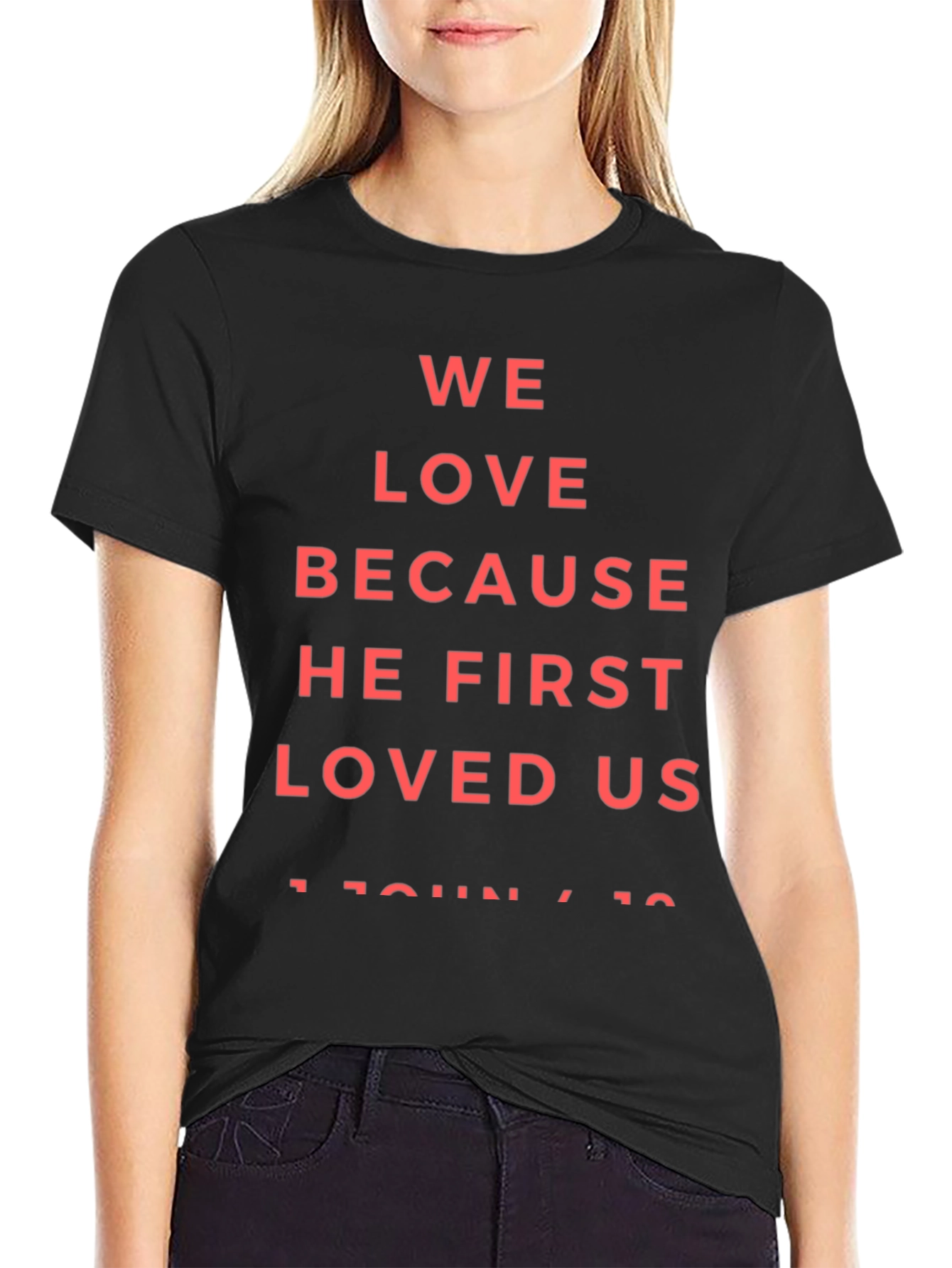 Faith-Based Tee: We Love Because He First Loved Us