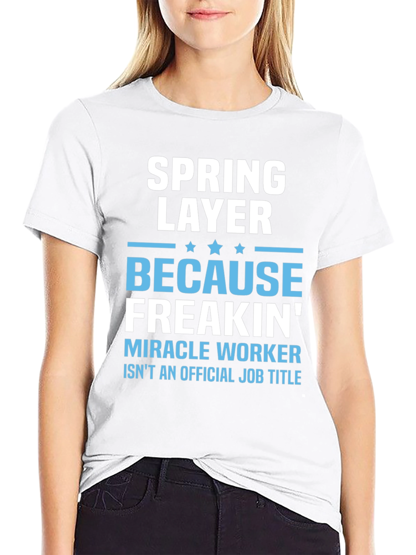 Spring Layer Freakin Miracle Worker T-Shirt