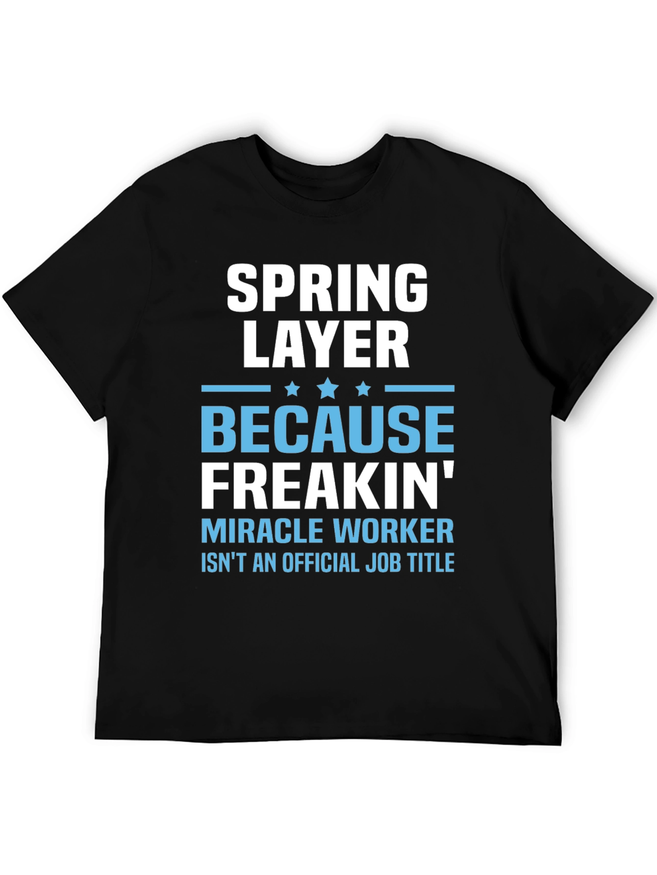 Spring Layer Freakin Miracle Worker T-Shirt