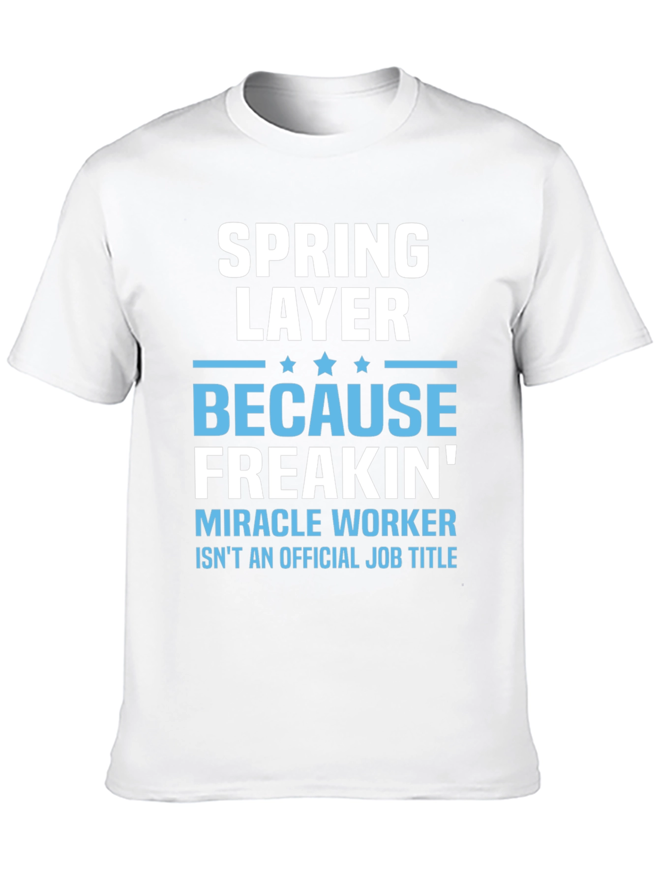 Spring Layer Freakin Miracle Worker T-Shirt