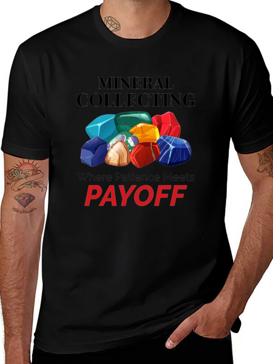 Mineral Collecting T-Shirt - Patience Pays Off!