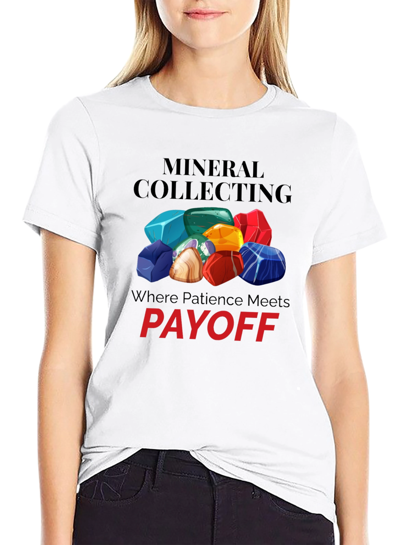 Mineral Collecting T-Shirt - Patience Pays Off!