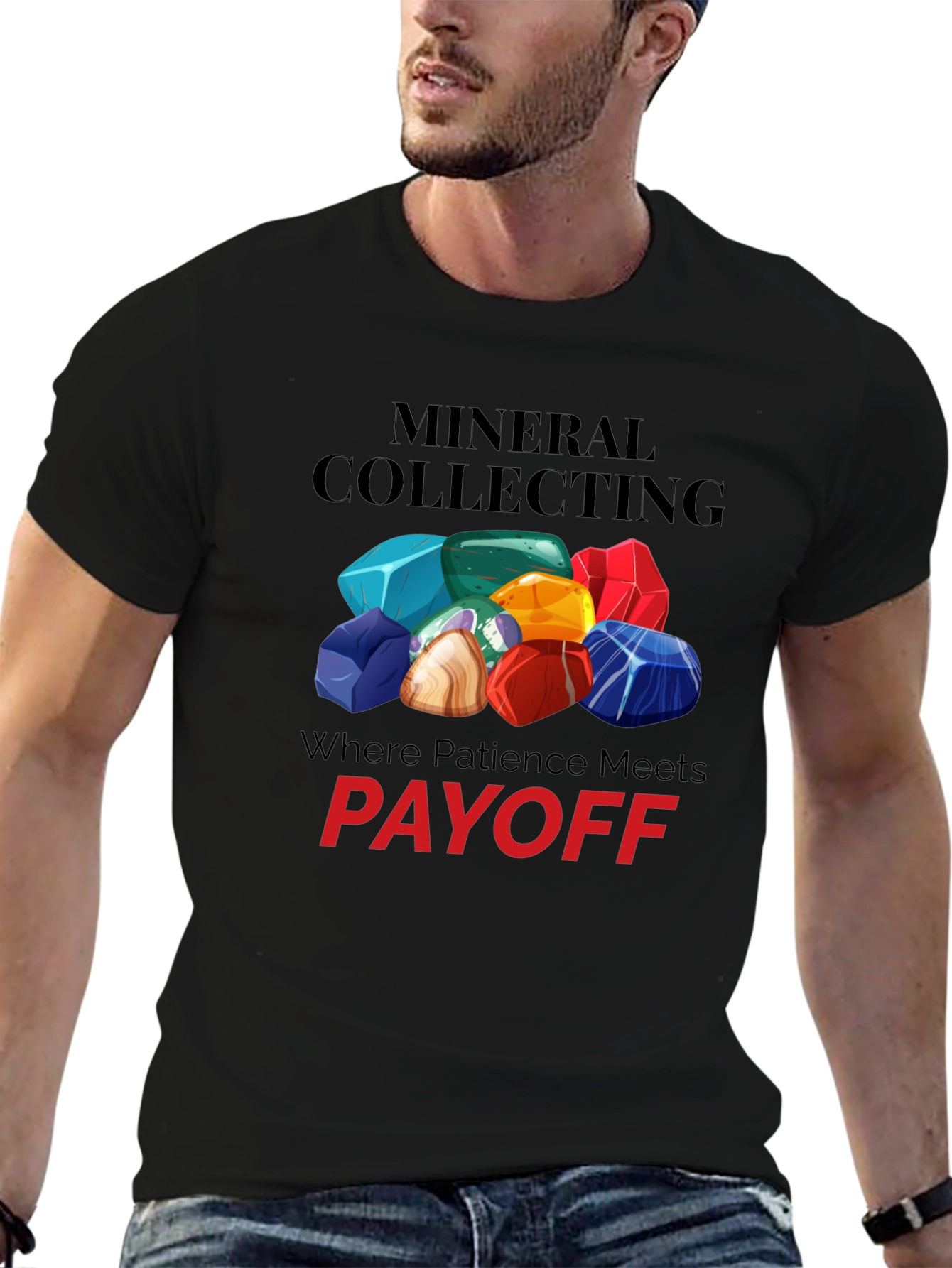 Mineral Collecting T-Shirt - Patience Pays Off!