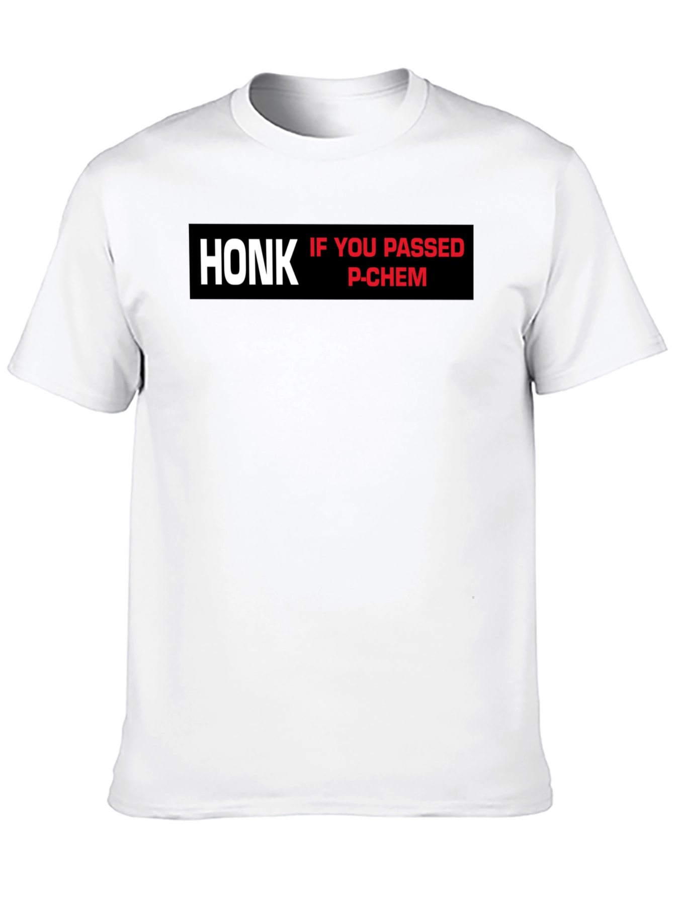Honk If You Passed P-Chem T-Shirt