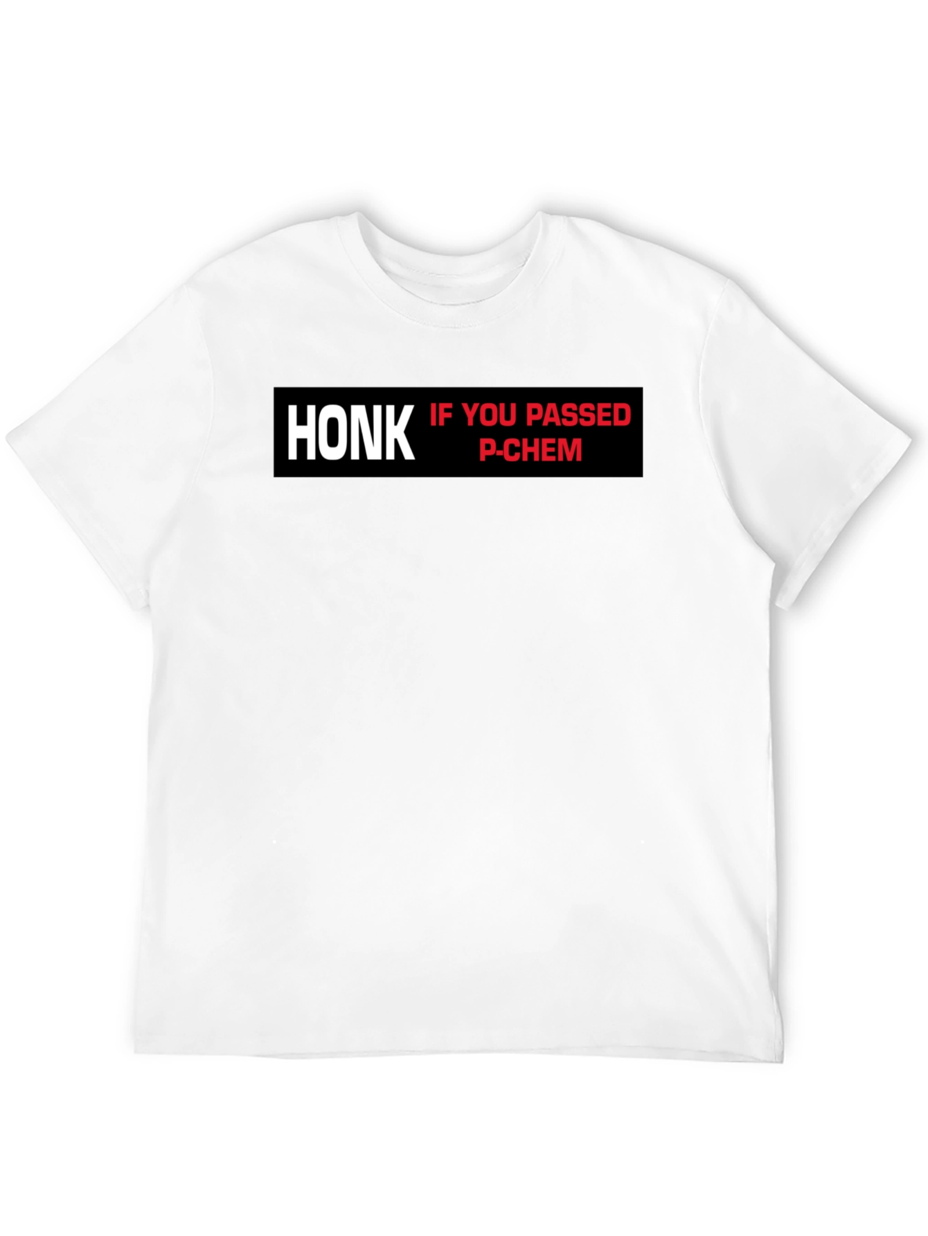 Honk If You Passed P-Chem T-Shirt